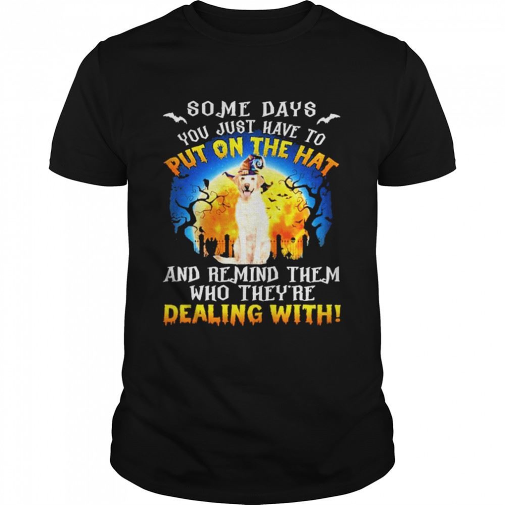 Yellow Labrador Remind Them Who Theyre Dealing With Halloween Shirt