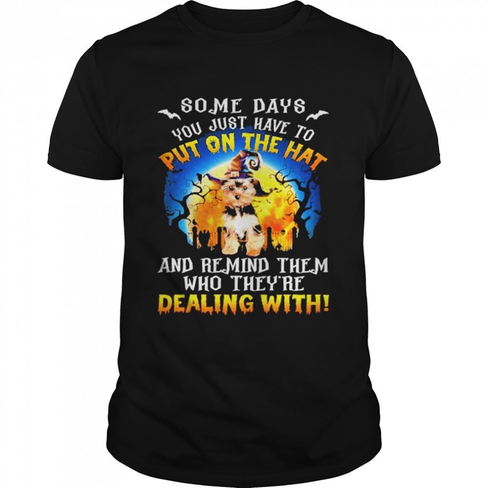 Yorkshire Terrier Remind Them Who Theyre Dealing With Halloween Shirt