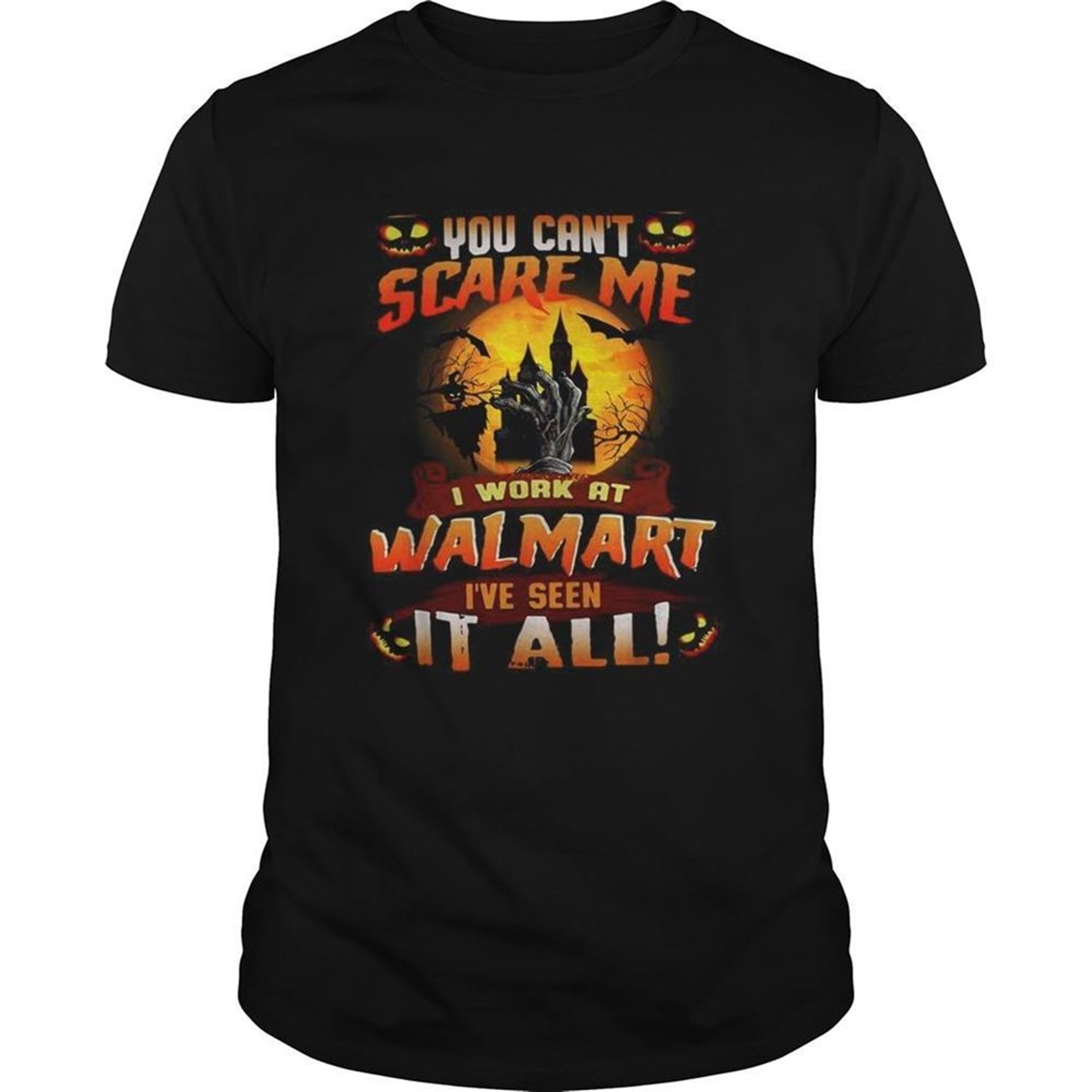 You Cant Scare Me I Work At Walmart Ive Seen It All Halloween Shirt