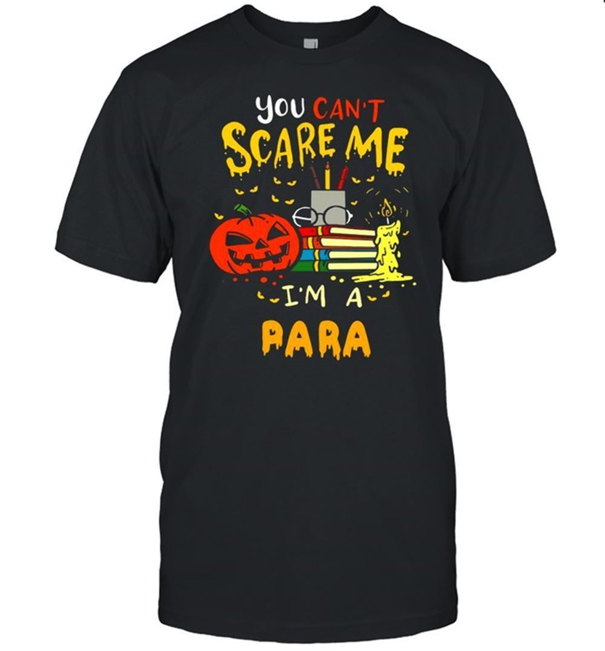 You Cant Scare Me Im A Para Teacher Halloween T-shirt