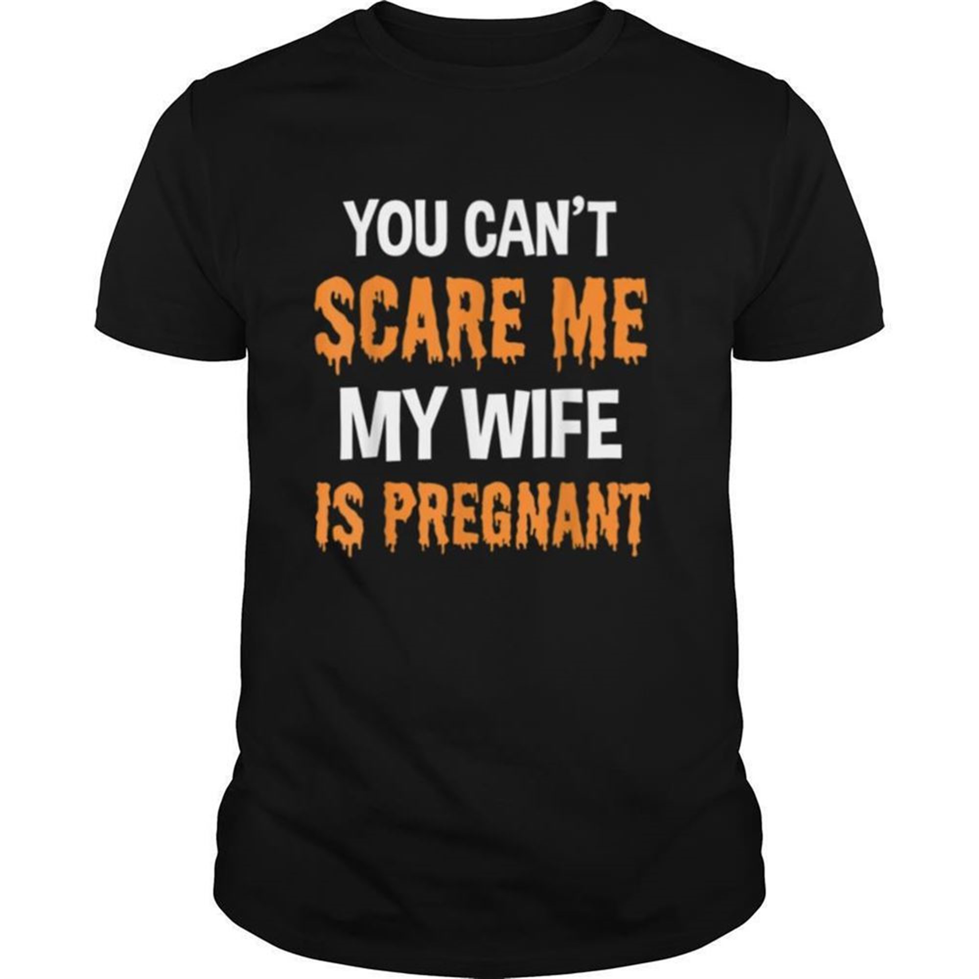 You Cant Scare Me My Wife Is Pregnant Halloween Shirt