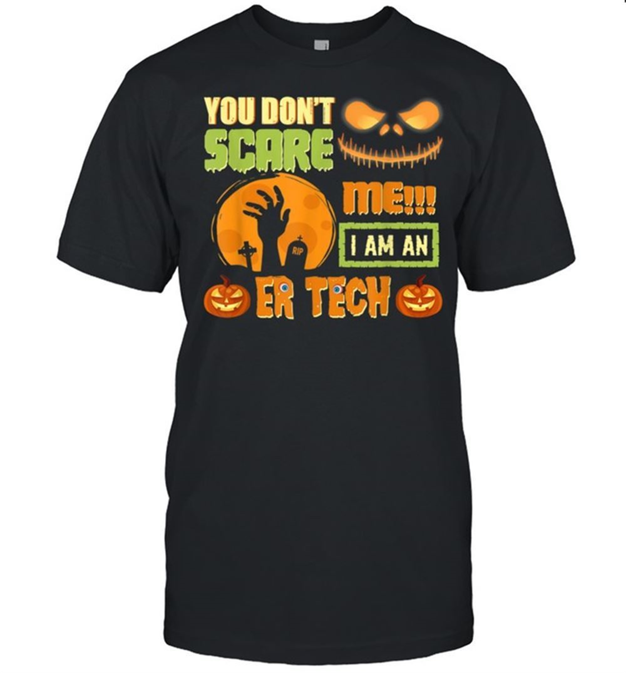 You Dont Scare Me Er Tech Halloween Matching Emergency Room Shirt