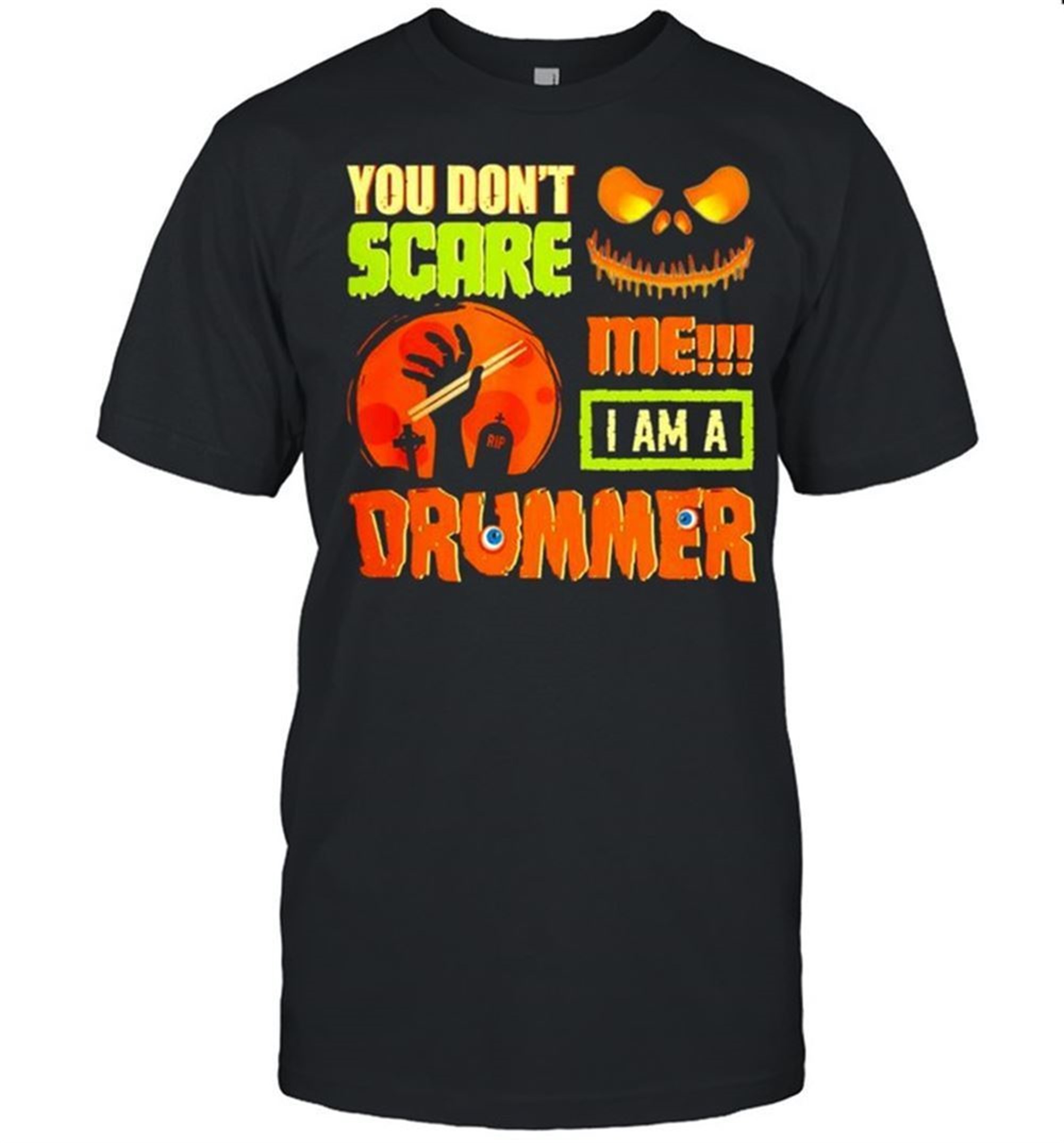 You Dont Scare Me I Am A Drummer Halloween Shirt