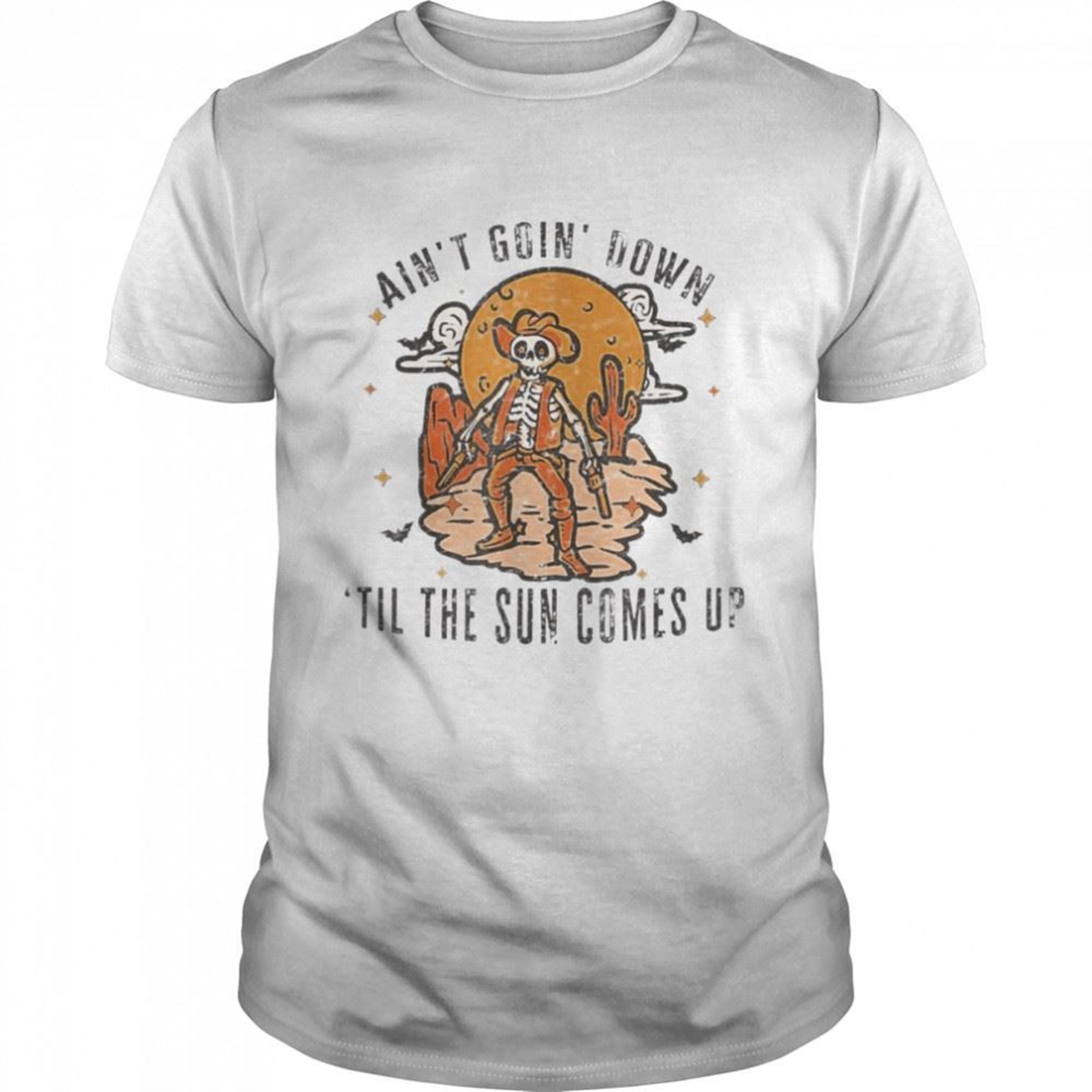 Aint Goin Down Til The Sun Comes Up Skeleton Halloween T-shirt