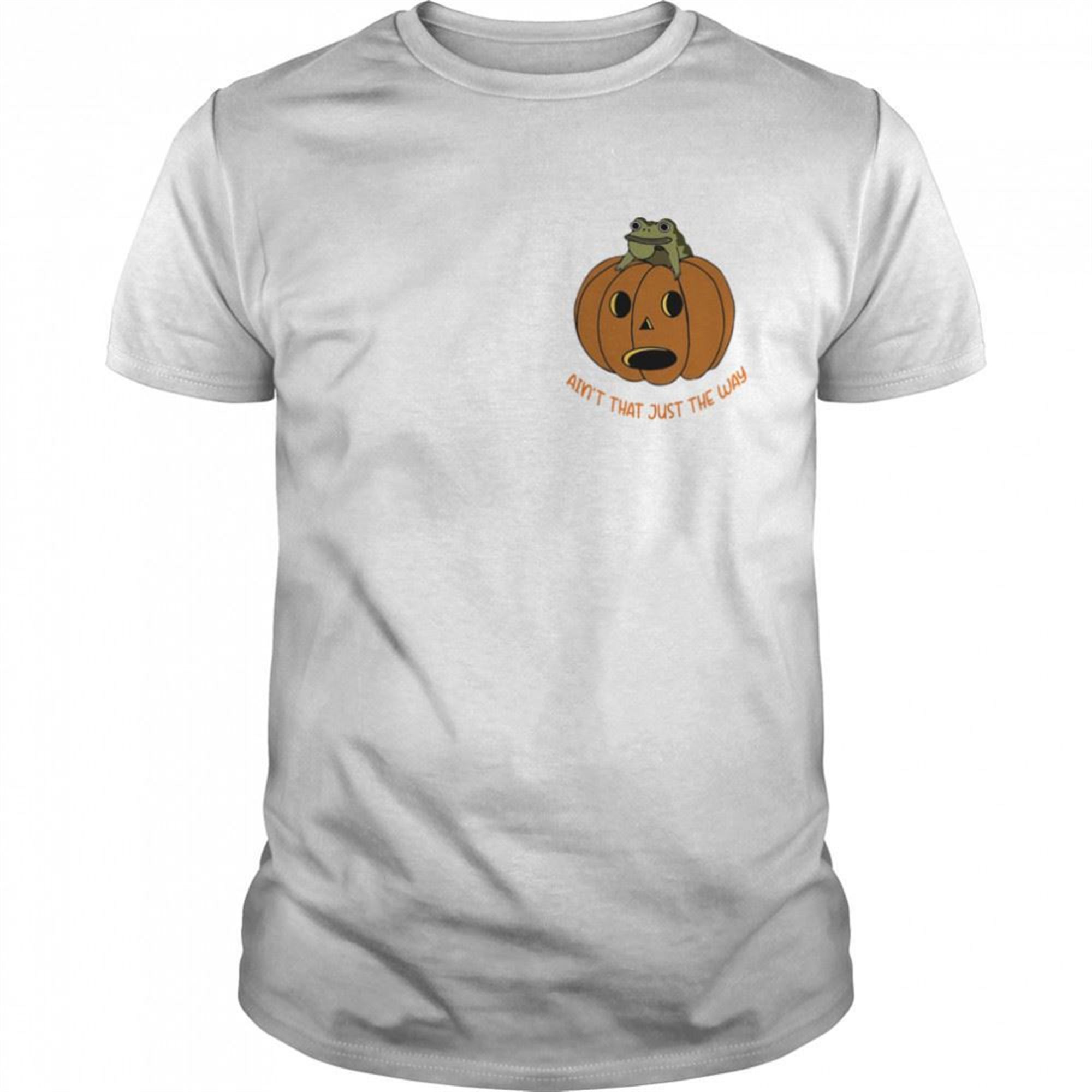Aint That Just The Way Pumpkin Halloween Shirt