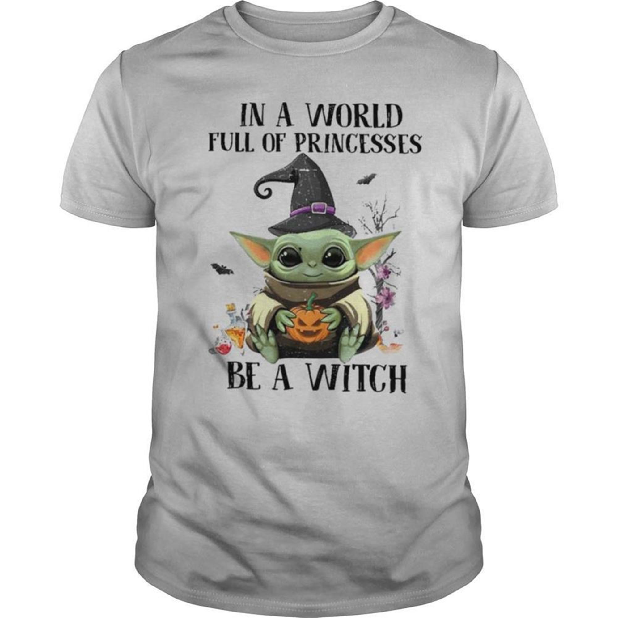 Baby Yoda Pumpkin In A World Full Of Princesses Be A Witch Halloween Shirt