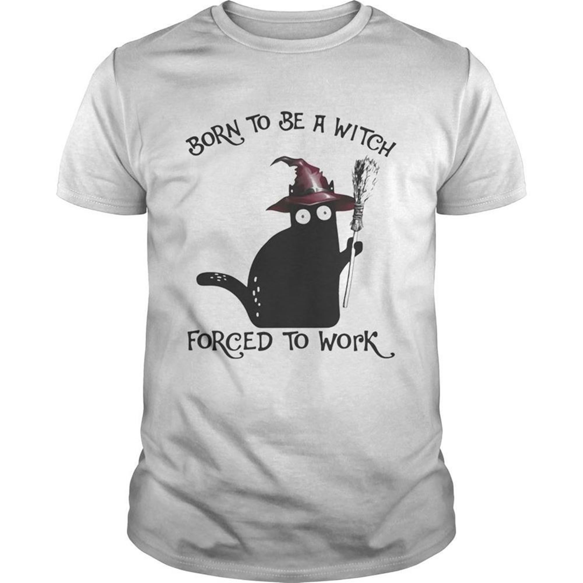 Born To Be A Witch Forced To Work Black Cat Halloween Shirt