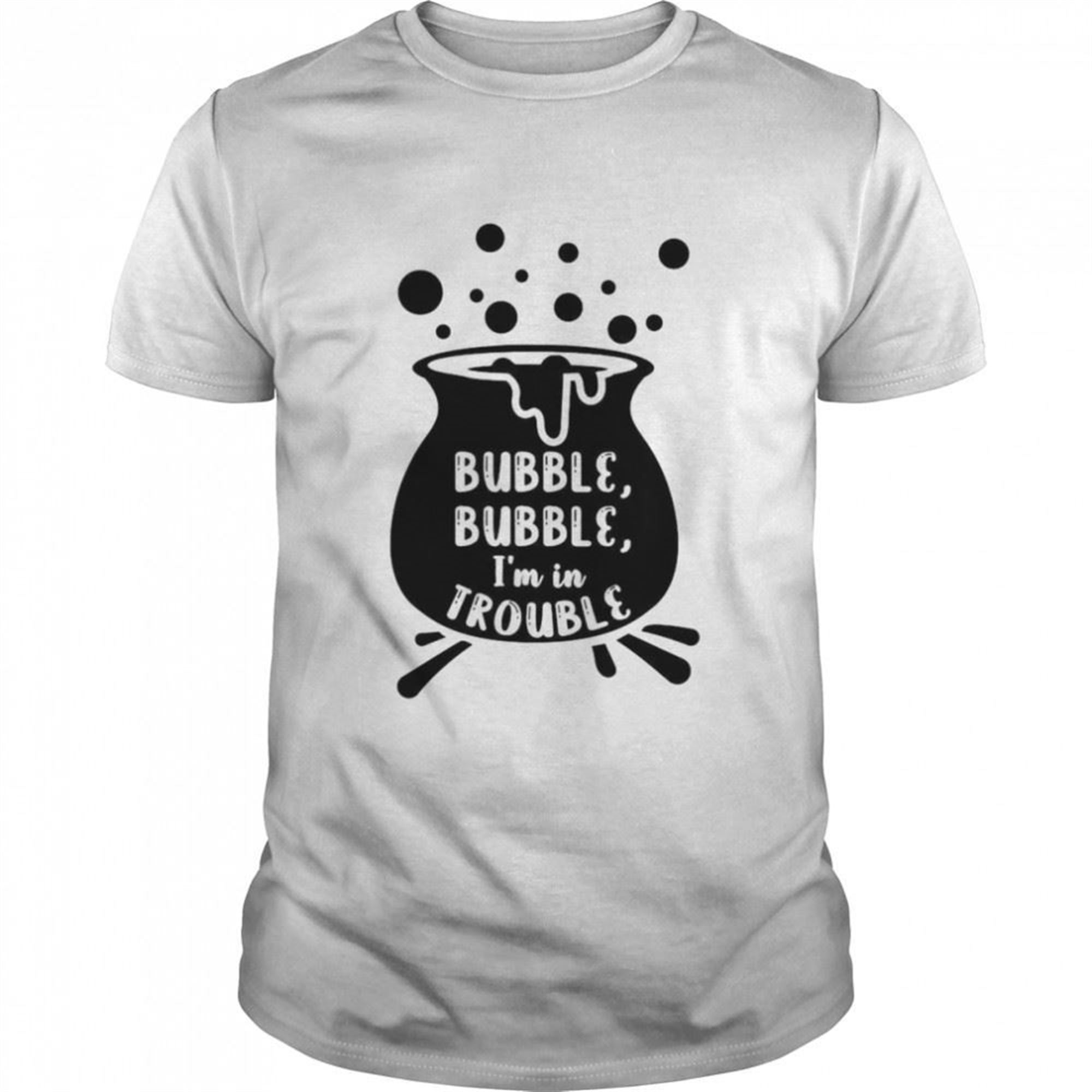 Bubble Bubble Im In Trouble Hocus Pocus Halloween Shirt
