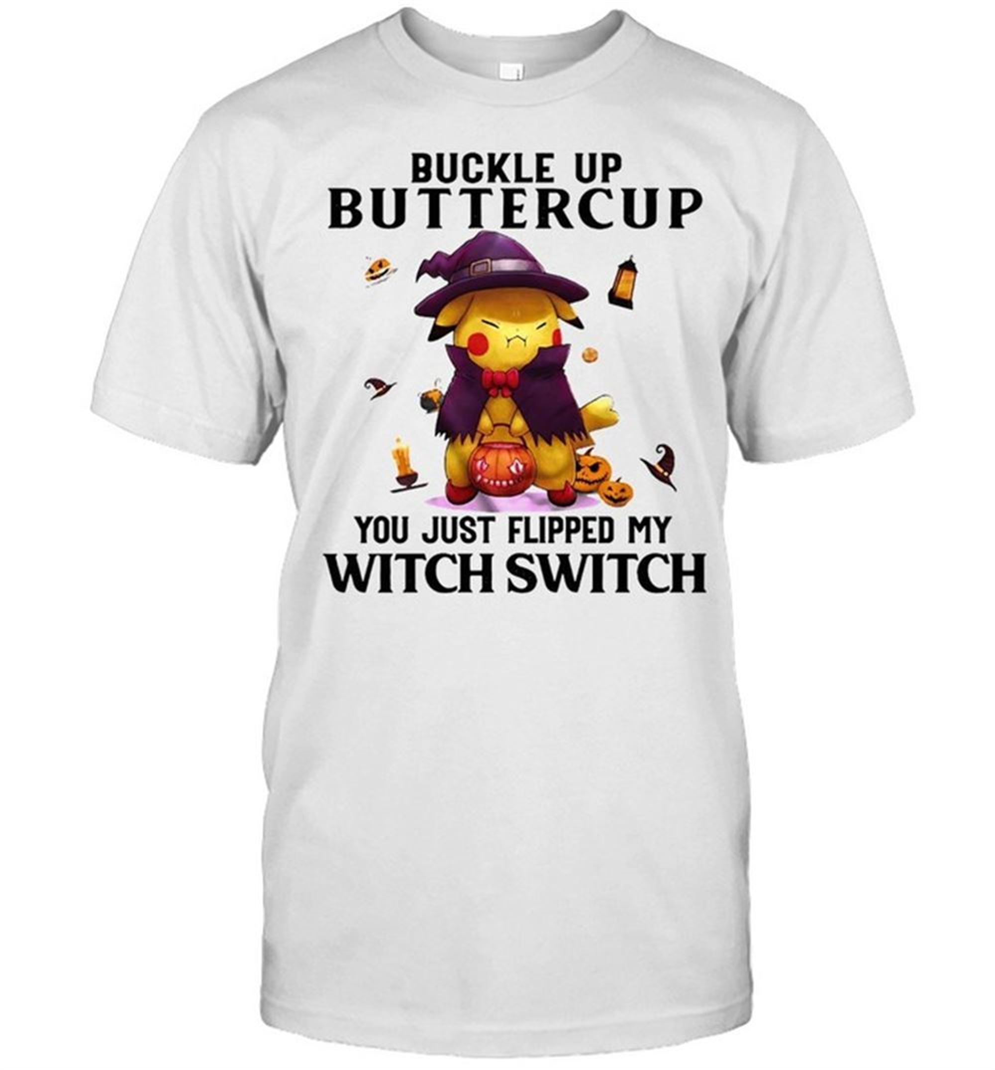 Buckle Up Buttercup You Just Flipped My Witch Switch Halloween T-shirt