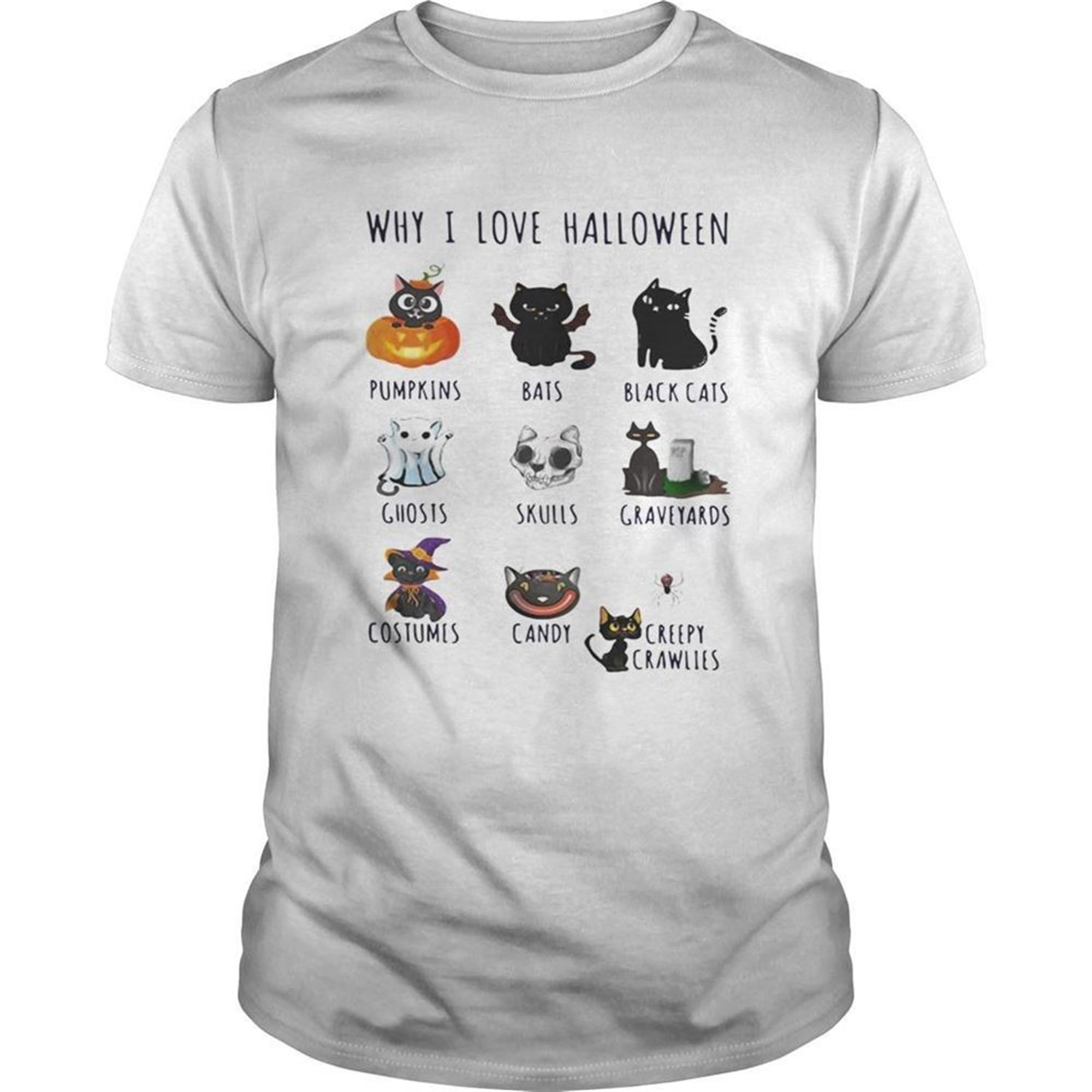 Cat Why I Love Halloween Pumpkins Bats Black Cats Ghosts Skulls Graveyards Shirt