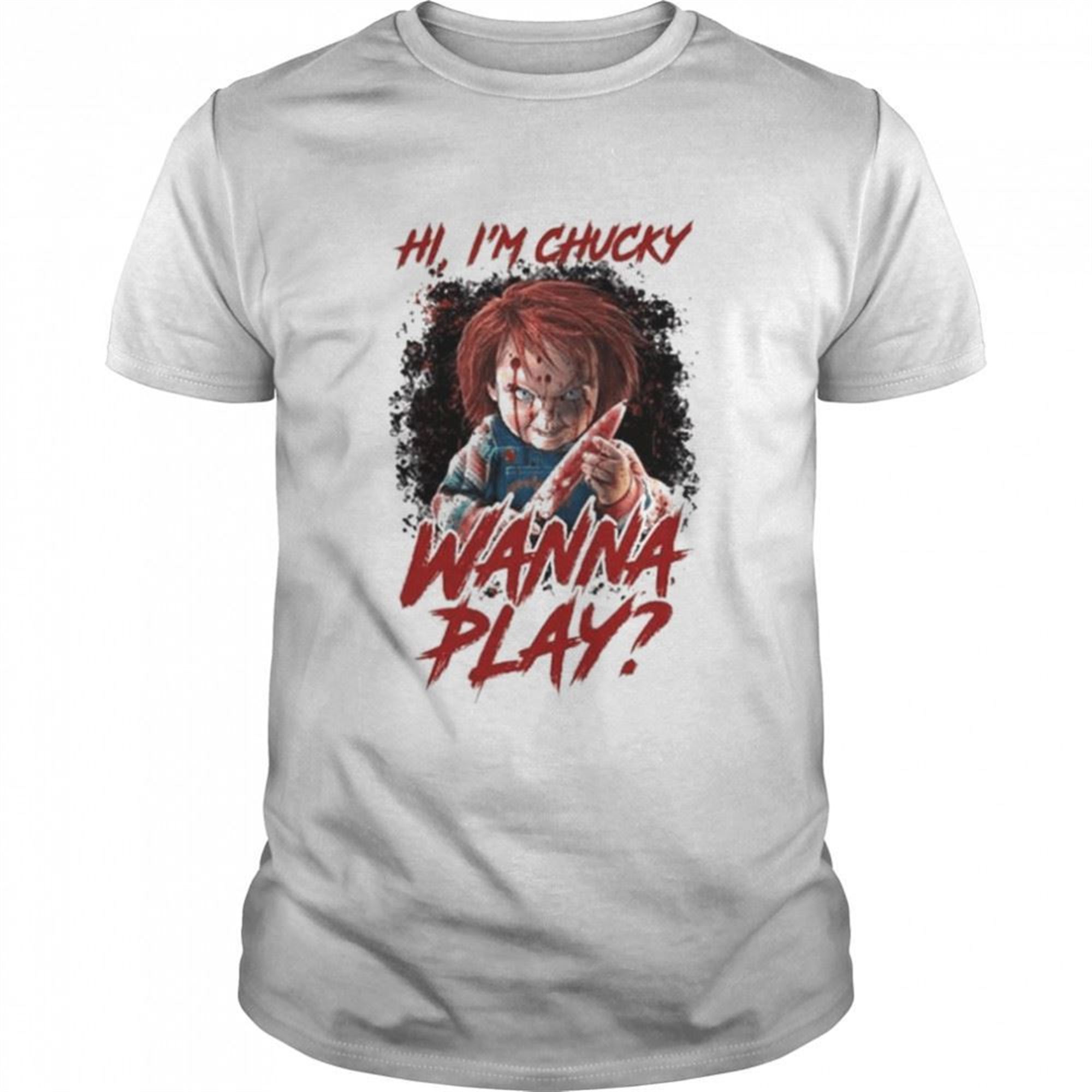 Chucky Wanna Hi Im Chucky Wanna Play Halloween Shirt