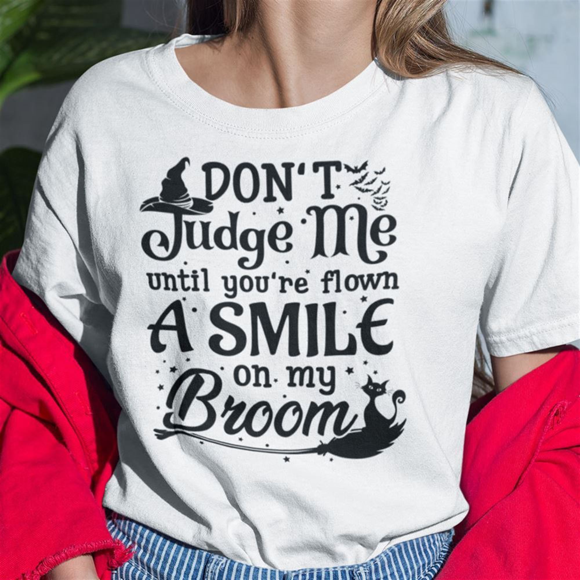 Dont Judge Me Until Youve Flown A Mile On My Broom Shirt Halloween