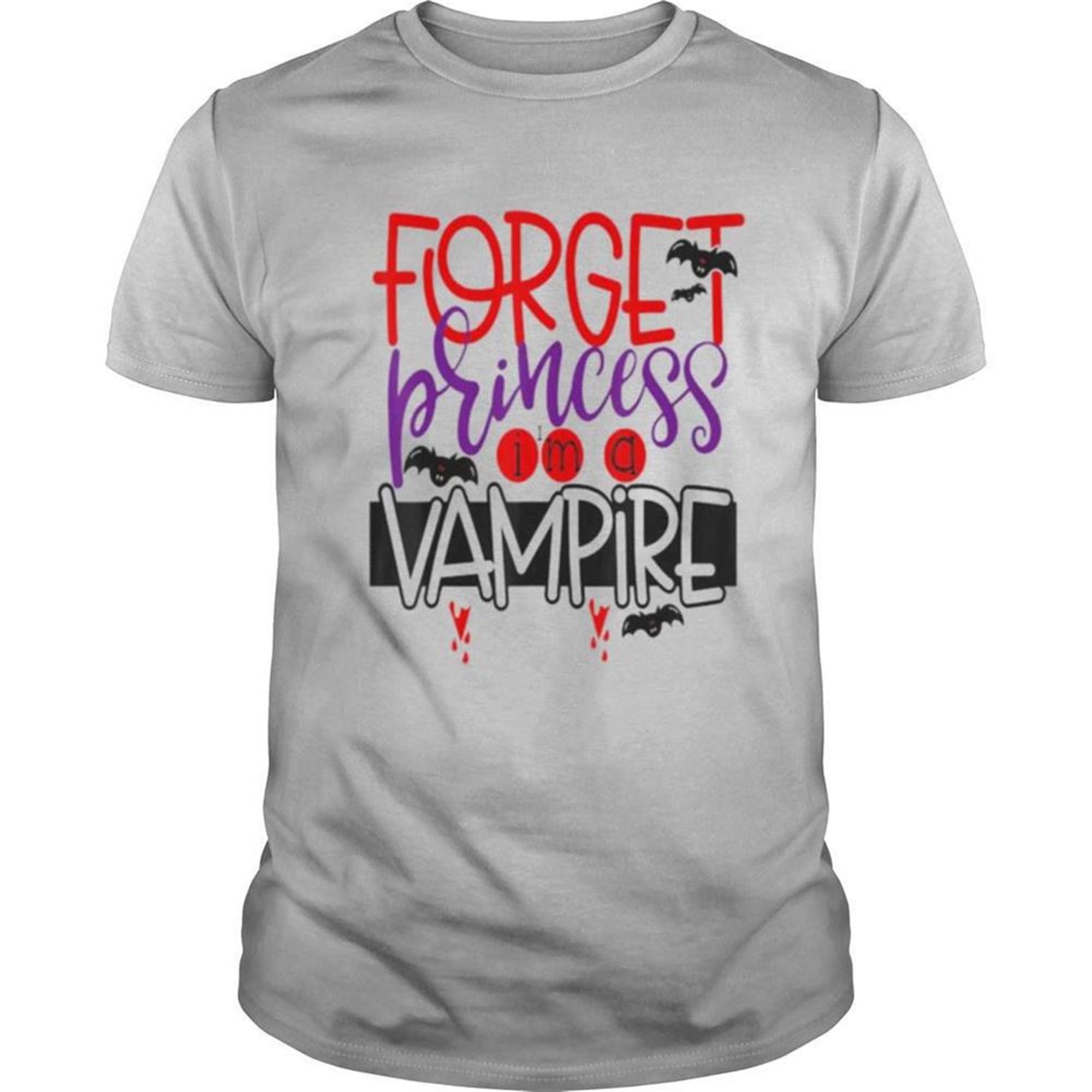 Forget Princess I Am A Vampire Halloween Funny Sarcastic Shirt