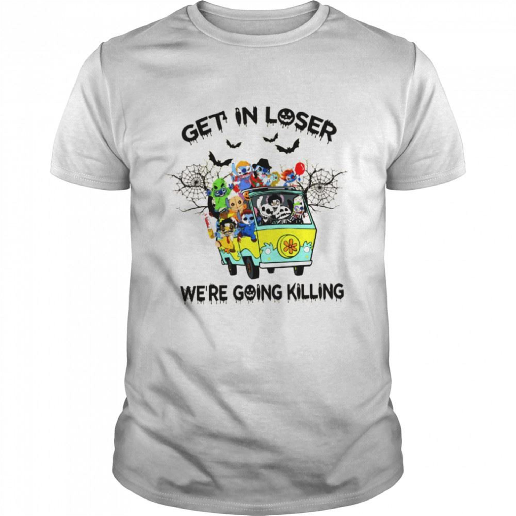 Get In Loser Wre Going Killing Funny Stitch Horror Killer Halloween Shirt
