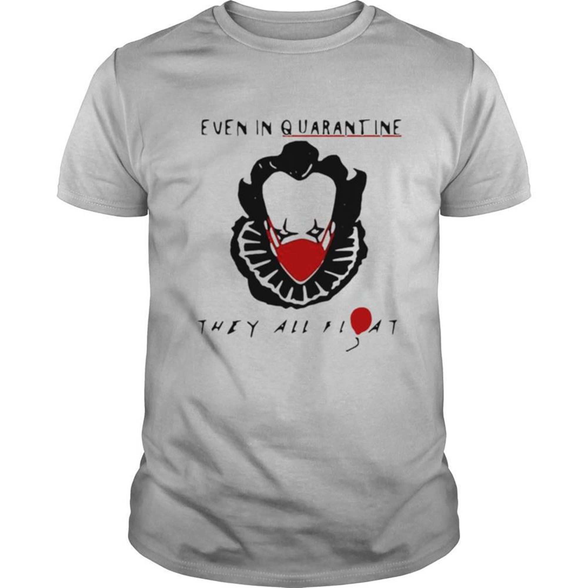 Halloween Pennywise Even In Quarantine They All Float Balloon Shirt