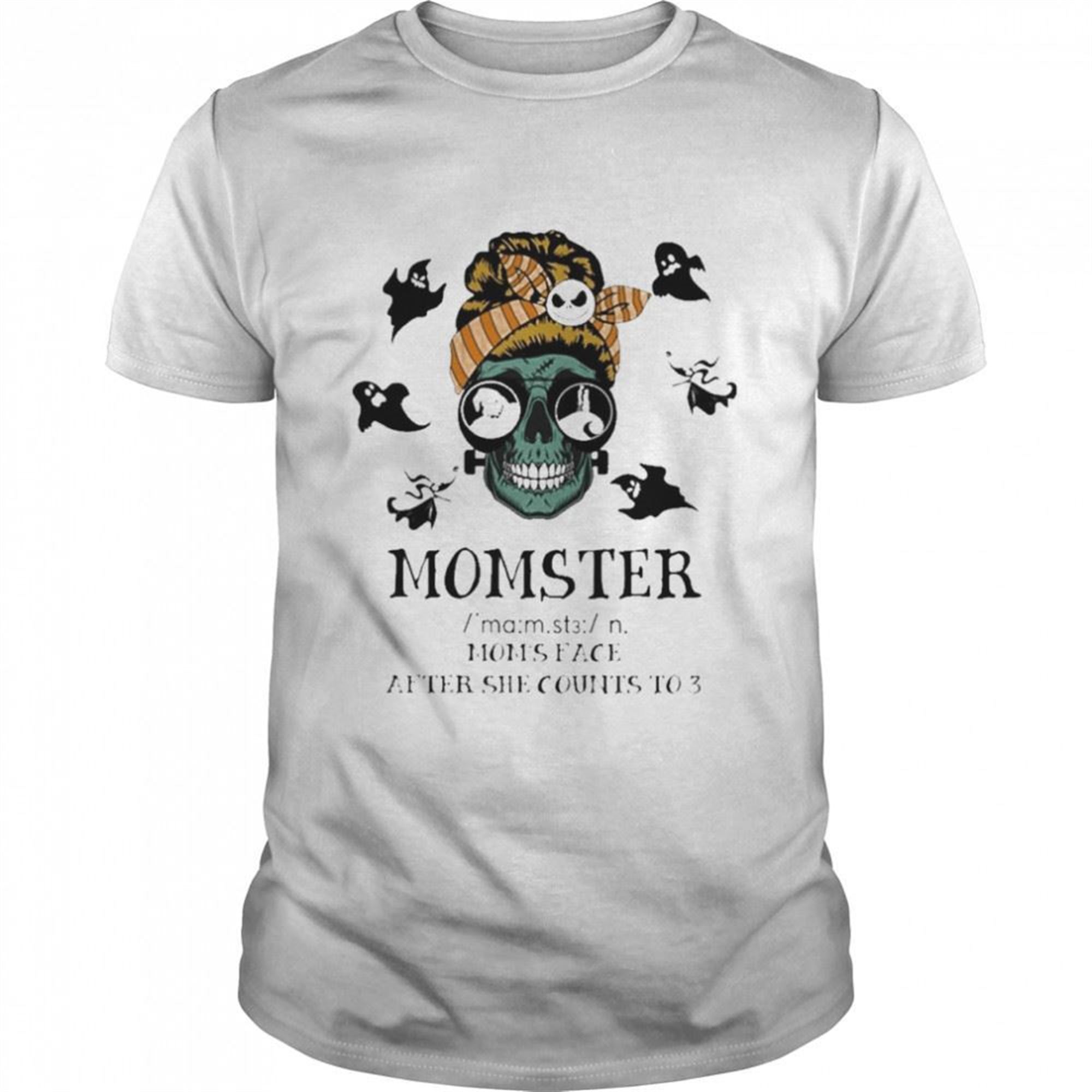 Halloween Skull Momster Moms Face After She Counts To 3 Shirt