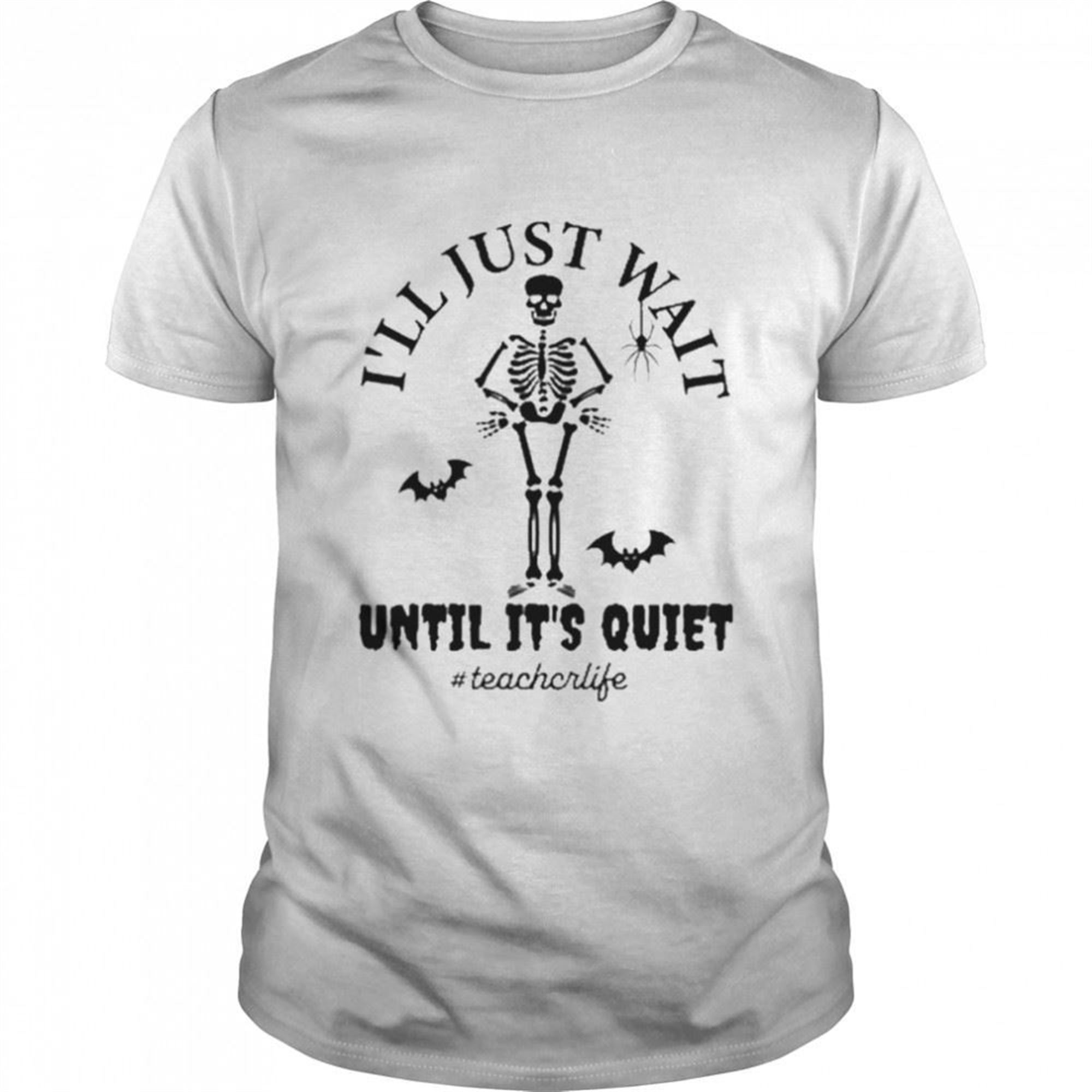 Ill Just Wait Until Its Quiet Halloween T-shirt