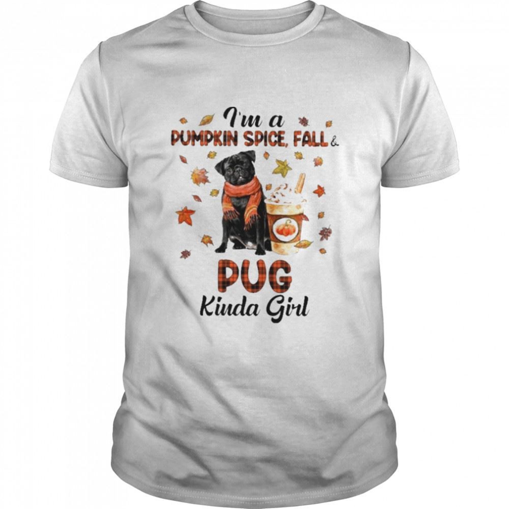Im A Pumpkin Spice Fall Pug Girl Halloween Shirt