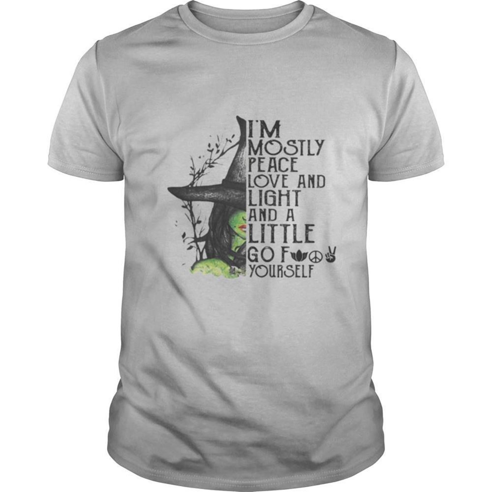 Im Mostly Peace Love And Light And A Little Go Fuck Yourself Wich Halloween Shirt
