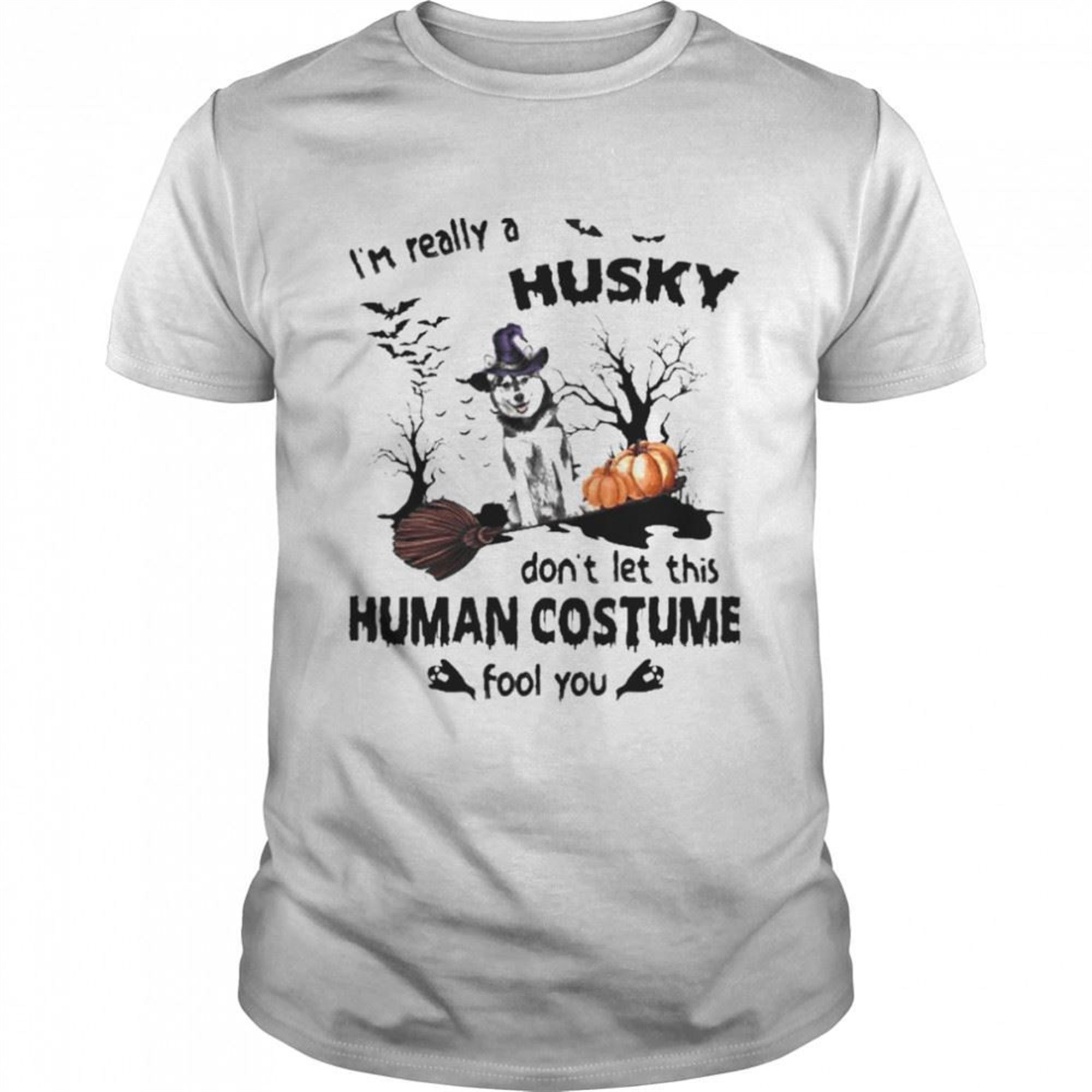 Im Really A Husky Dont Let This Human Costume Fool You Halloween Shirt