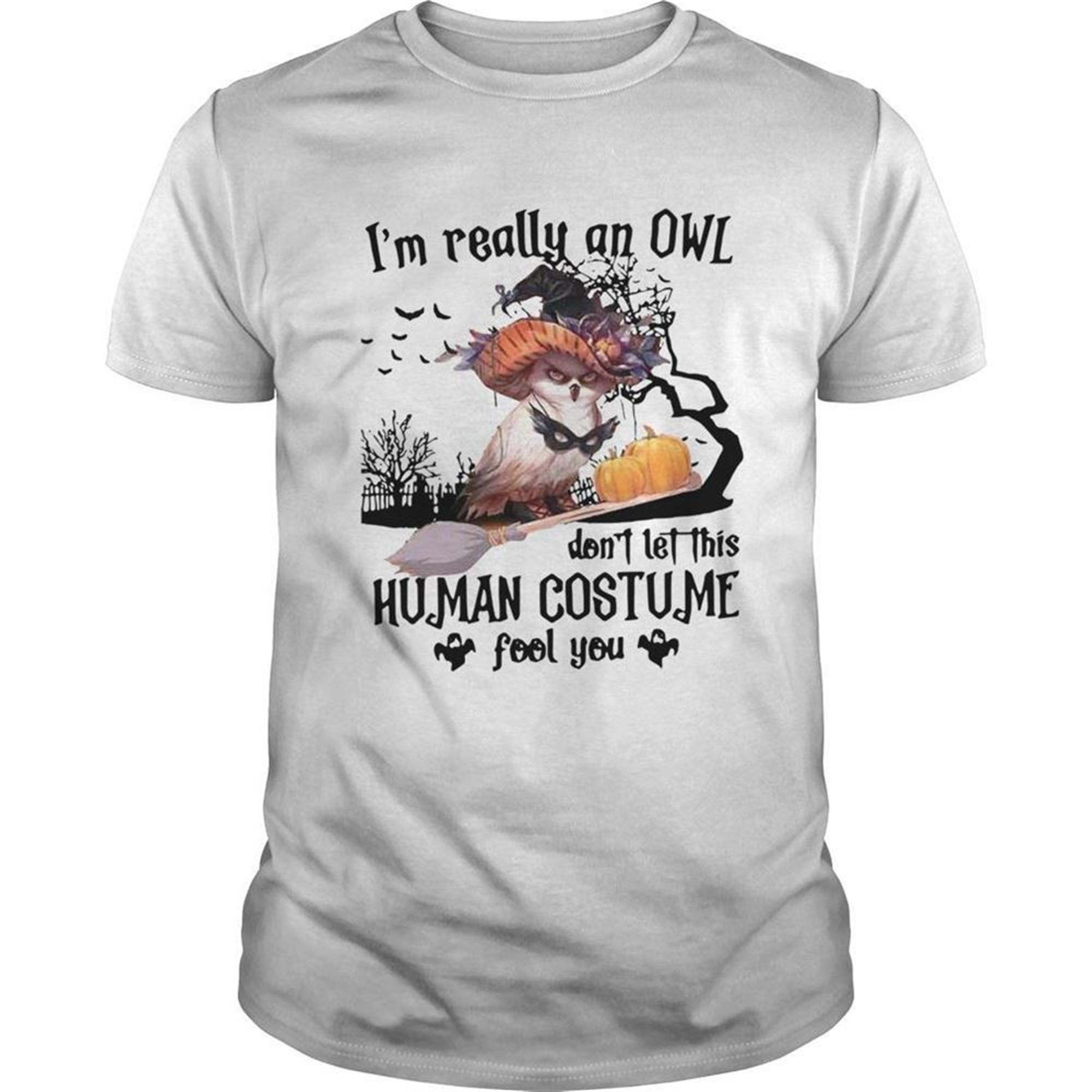 Im Really An Owl Dont Let This Human Costume Fool You Halloween Shirt
