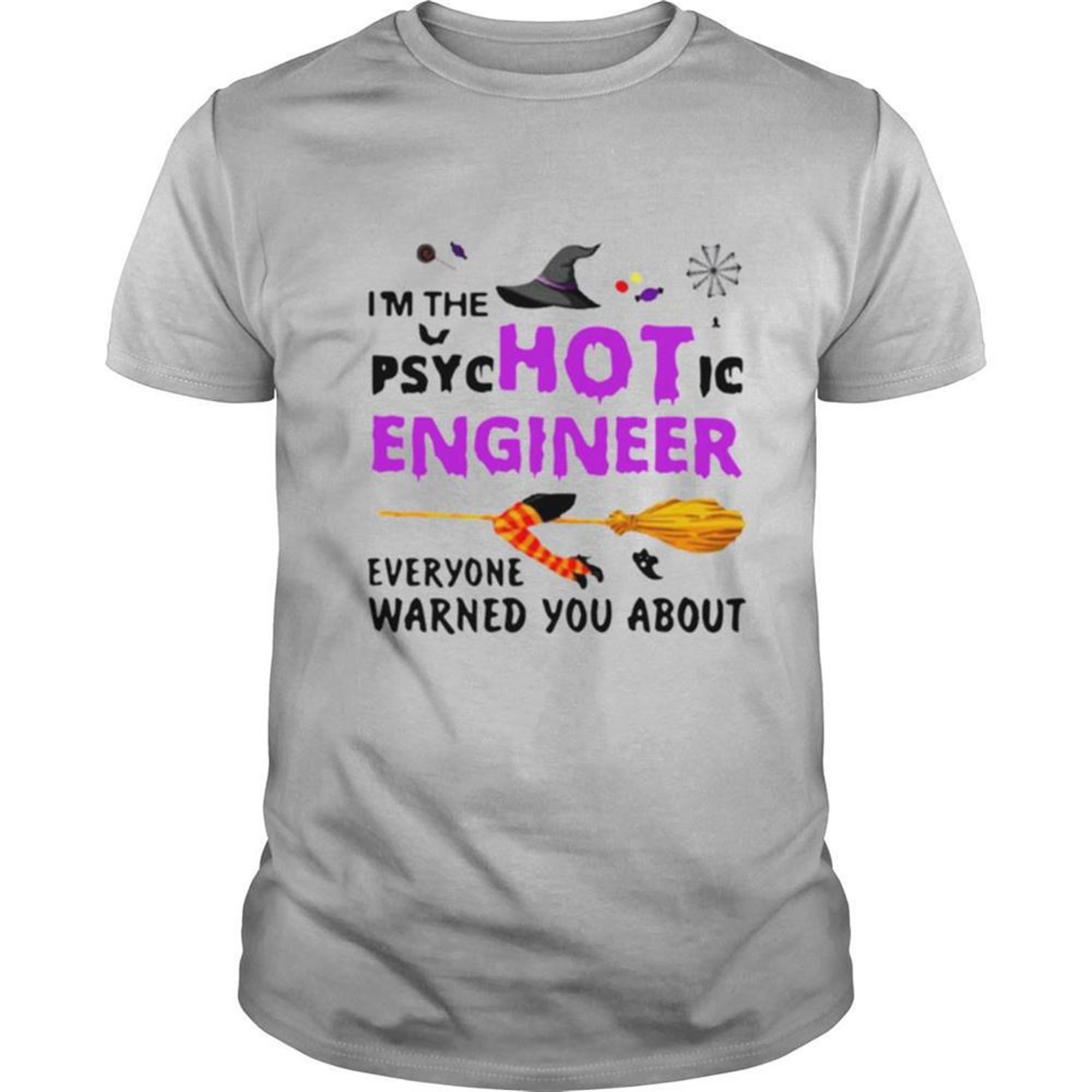 Im The Psyc Hot Ic Engineer Everyone Warned You About Halloween Shirt