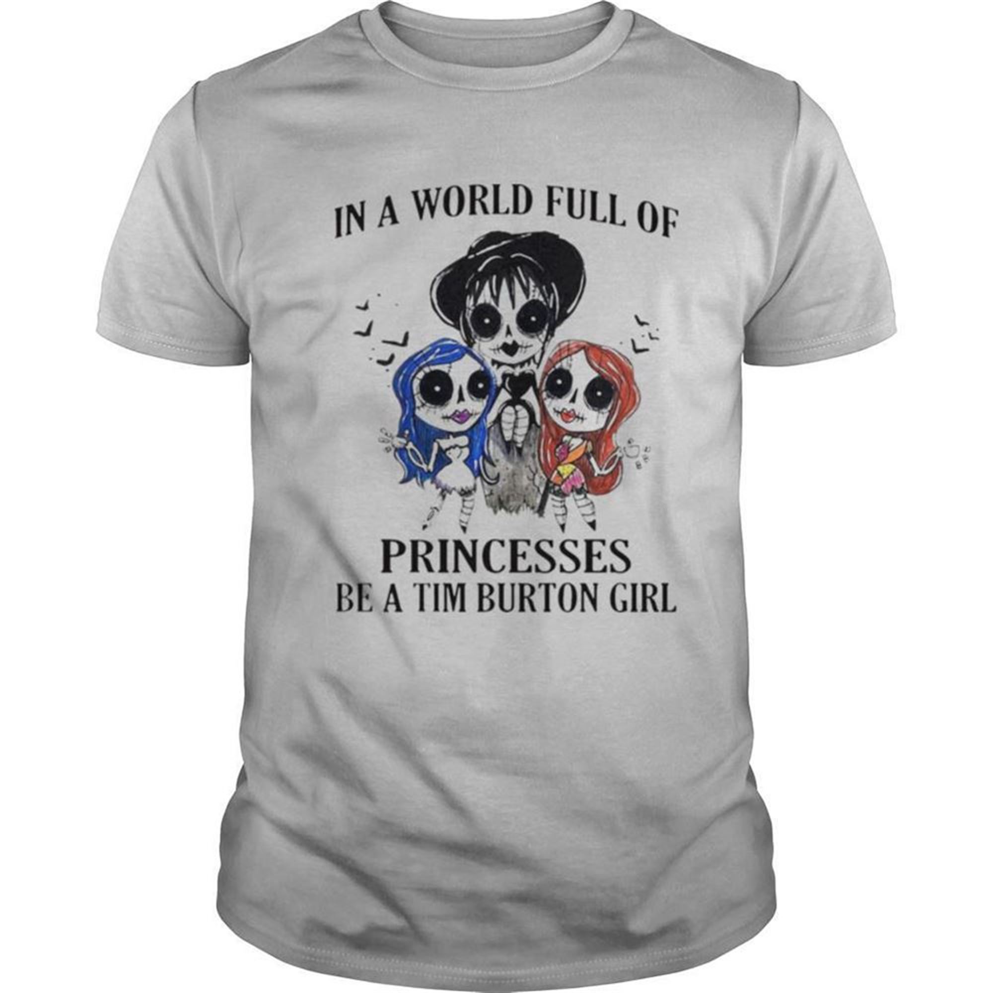 In A World Full Of Princesses Be A Tim Burton Girl Halloween Shirt