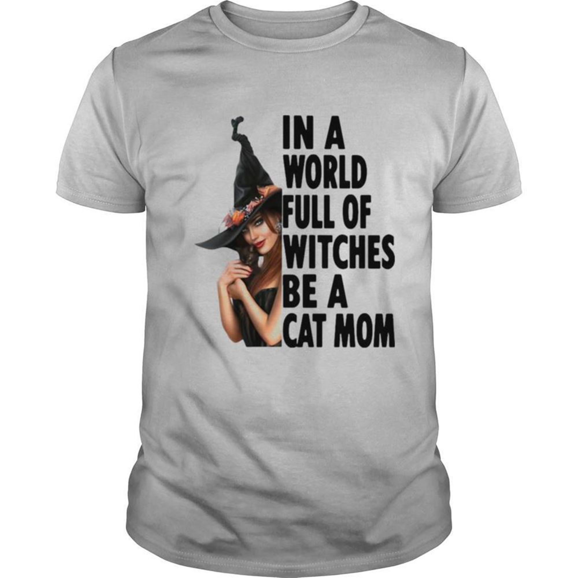 In A World Full Of Witches Be A Cat Mom Halloween Shirt