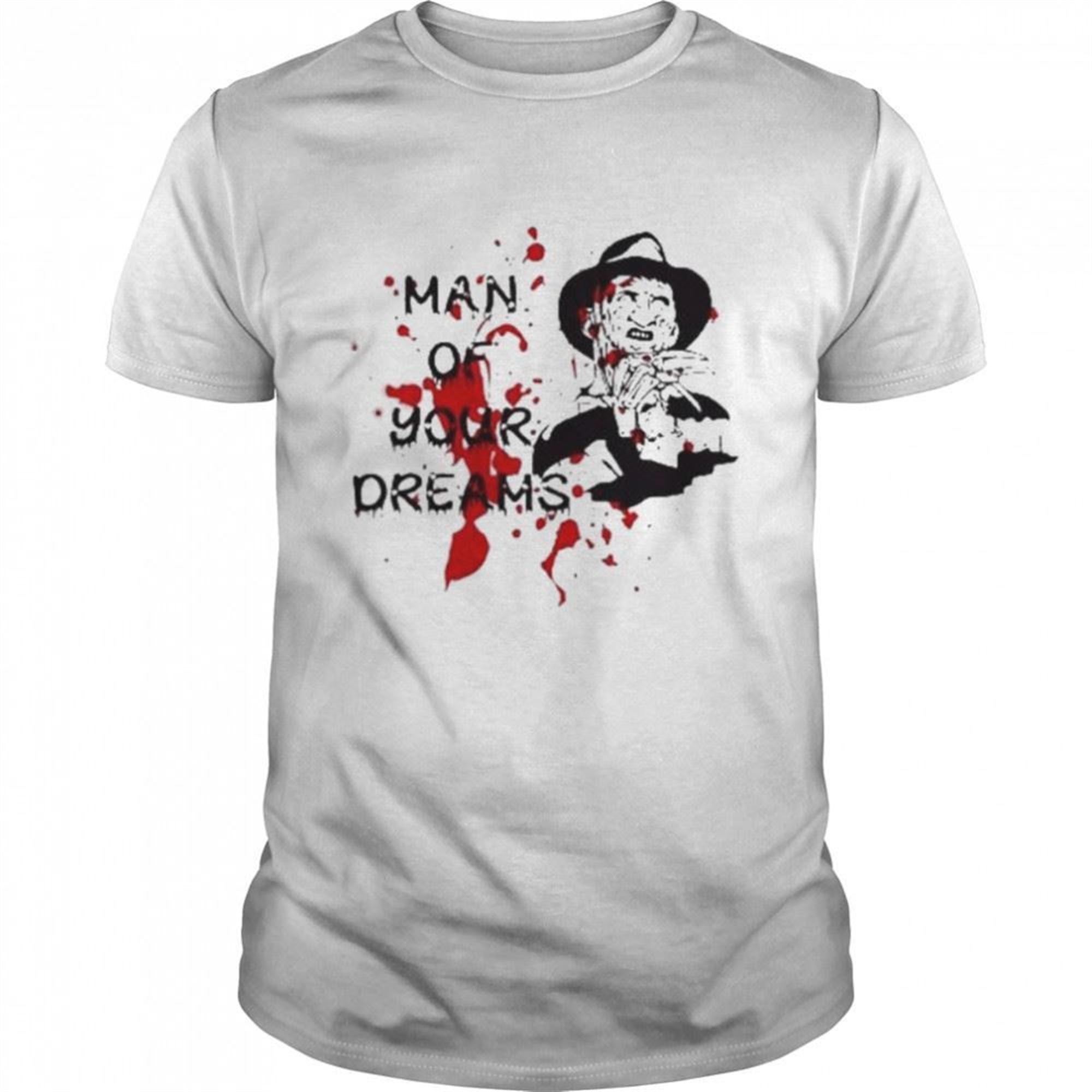 Man Of Your Dreams Halloween Freddy Krueger Shirt