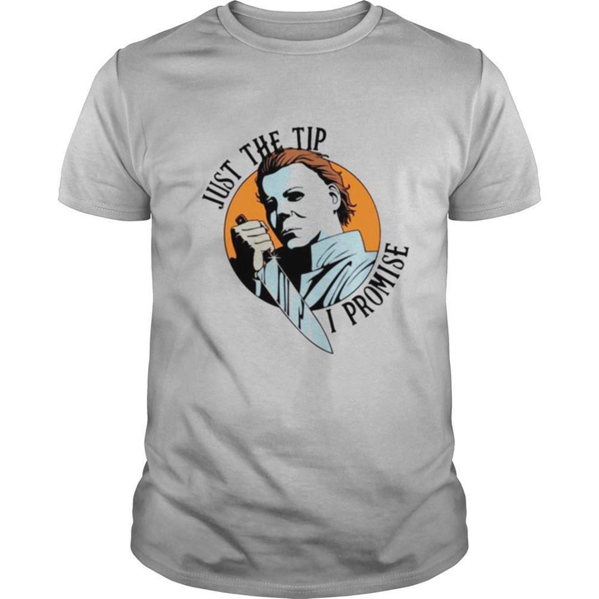 Michael Myers Just The Tip I Promise Halloween Shirt
