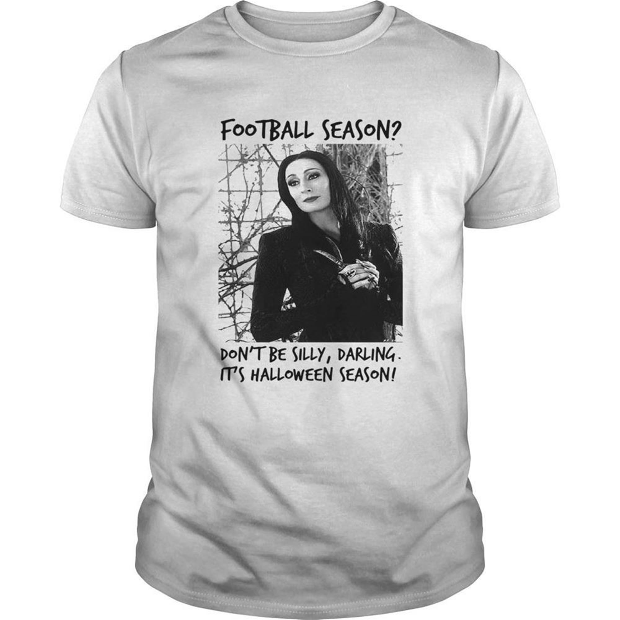 Morticia Addams Football Season Dont Be Silly Darling Its Halloween Season Shirt