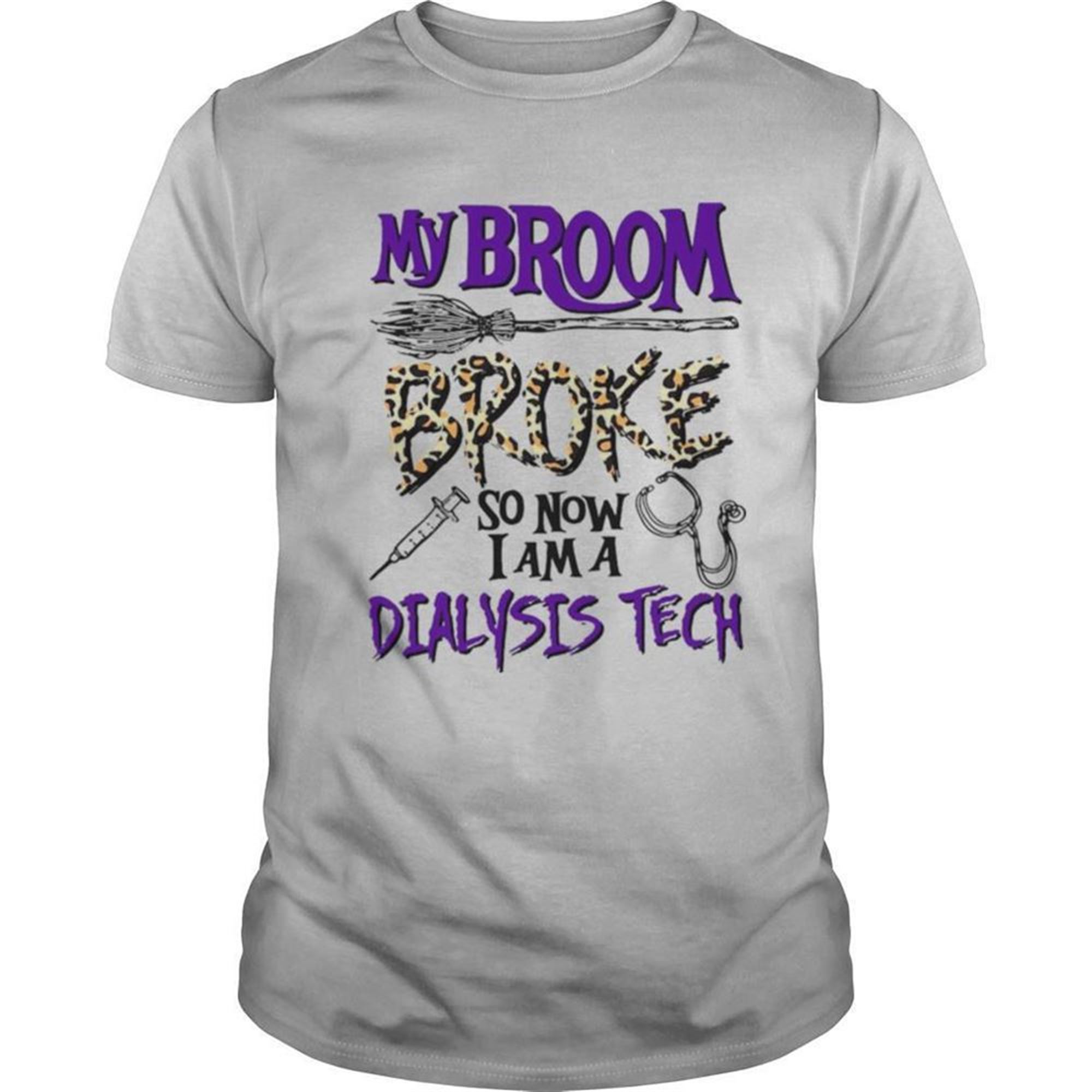 My Broom Broke So Now I Am A Dialysis Tech Halloween Shirt