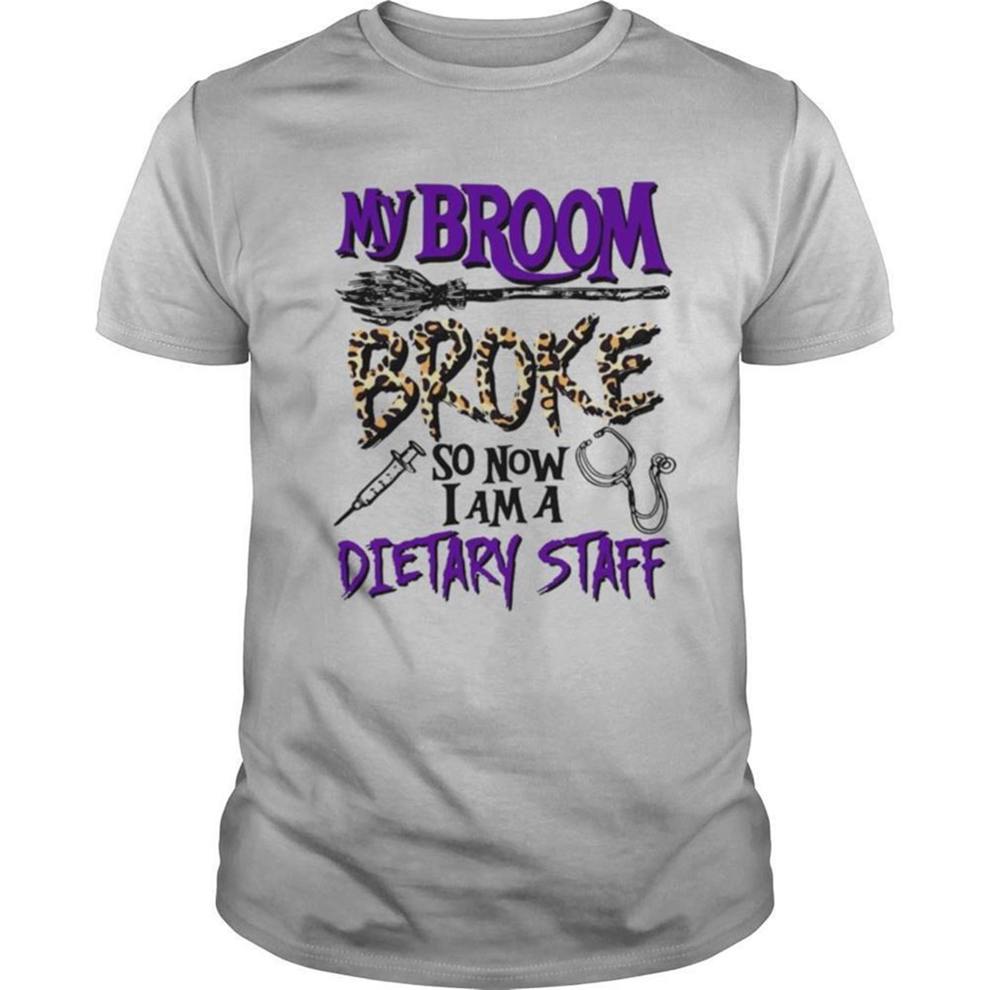 My Broom Broke So Now I Am A Dietary Staff Halloween Shirt