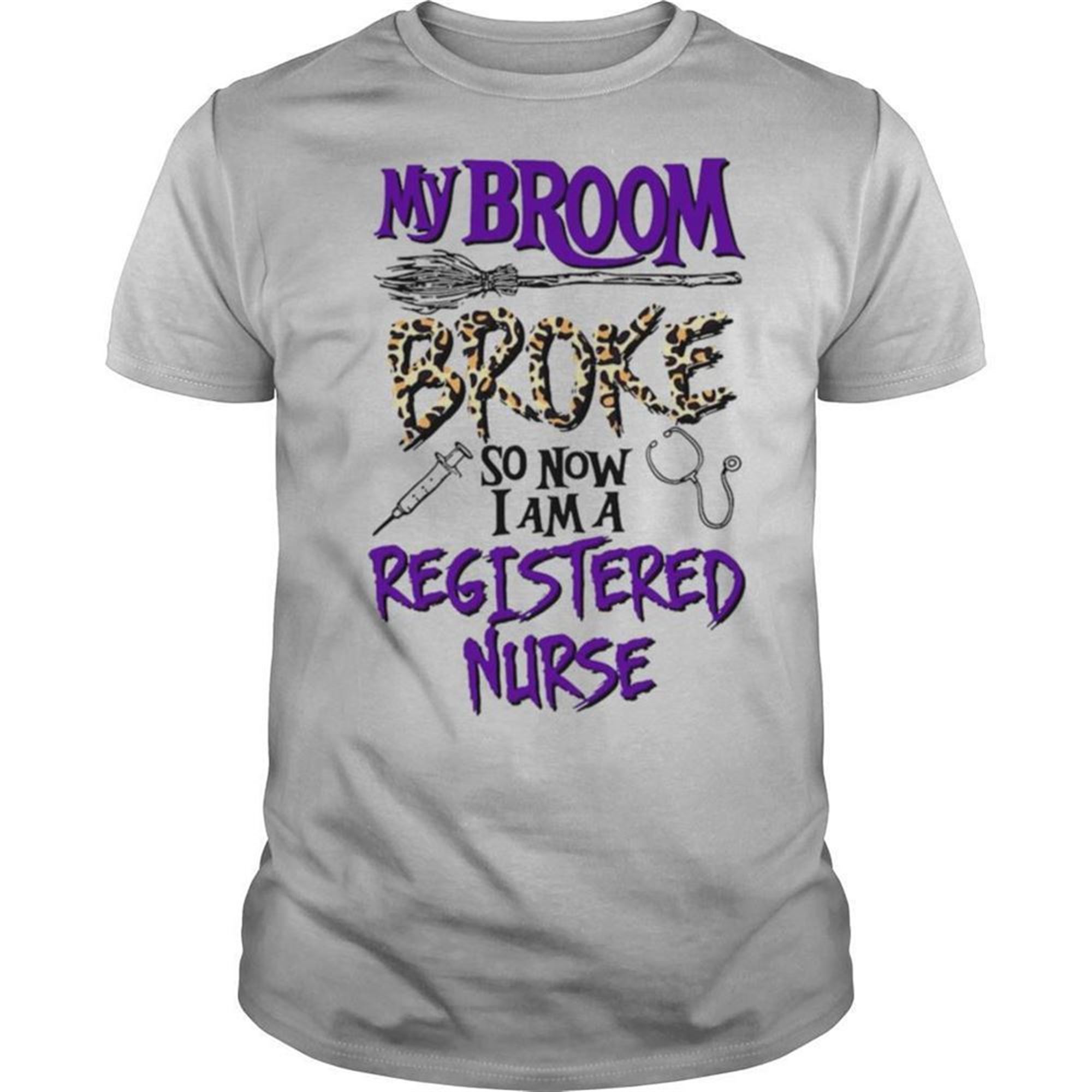 My Broom Broke So Now I Am A Registered Nurse Halloween Shirt