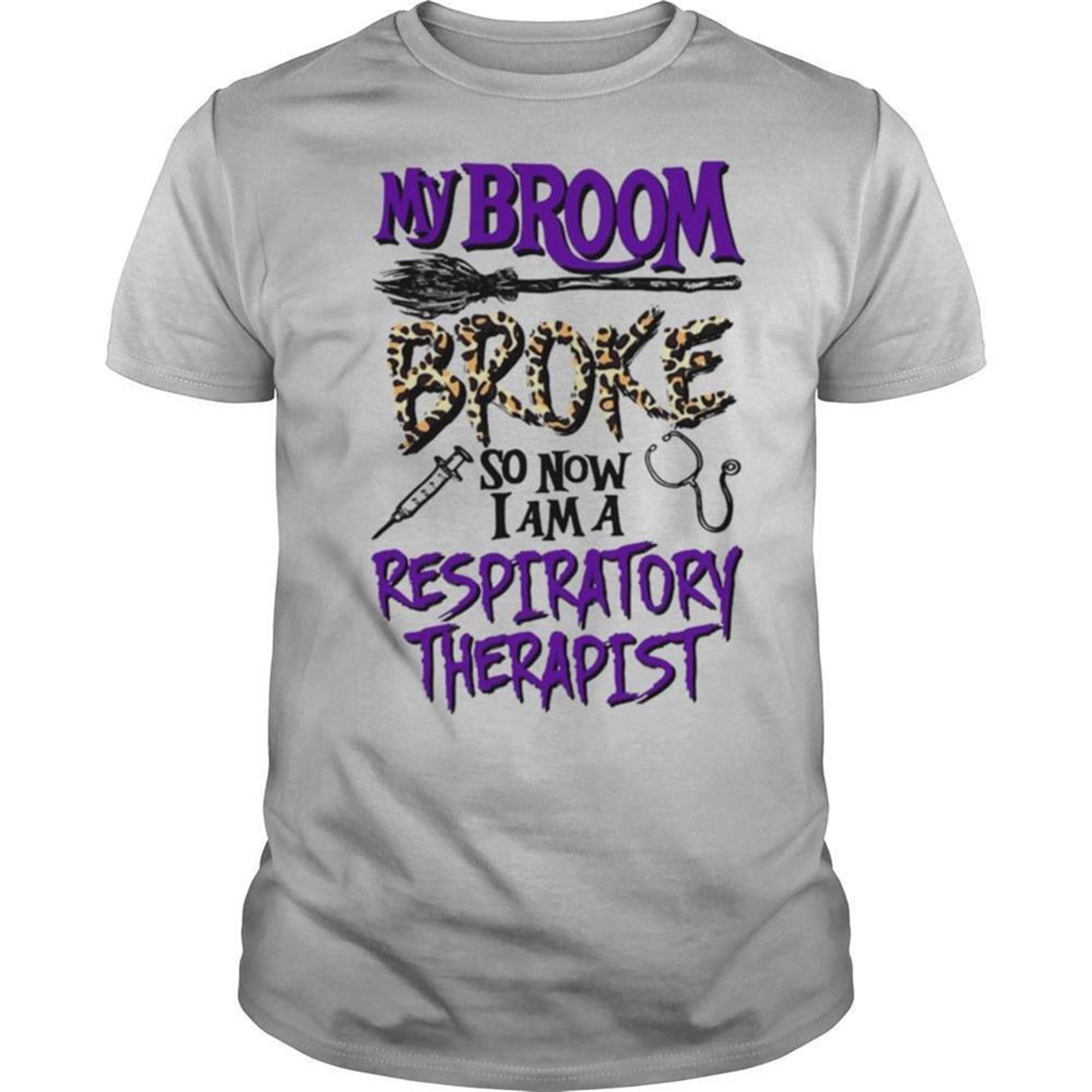 My Broom Broke So Now I Am A Respiratory Therapist Halloween Shirt