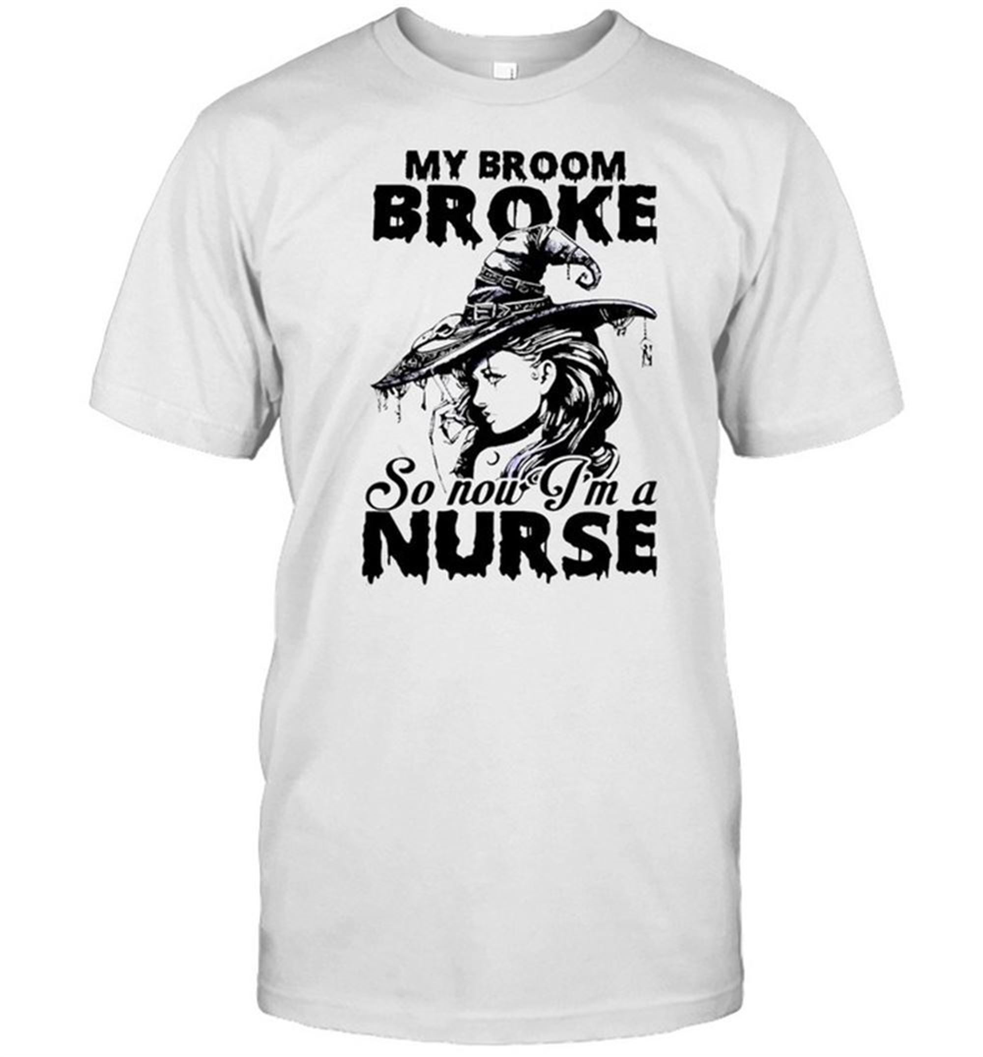 My Broom Broke So Now Im A Nurse Witch Girl Halloween T-shirt