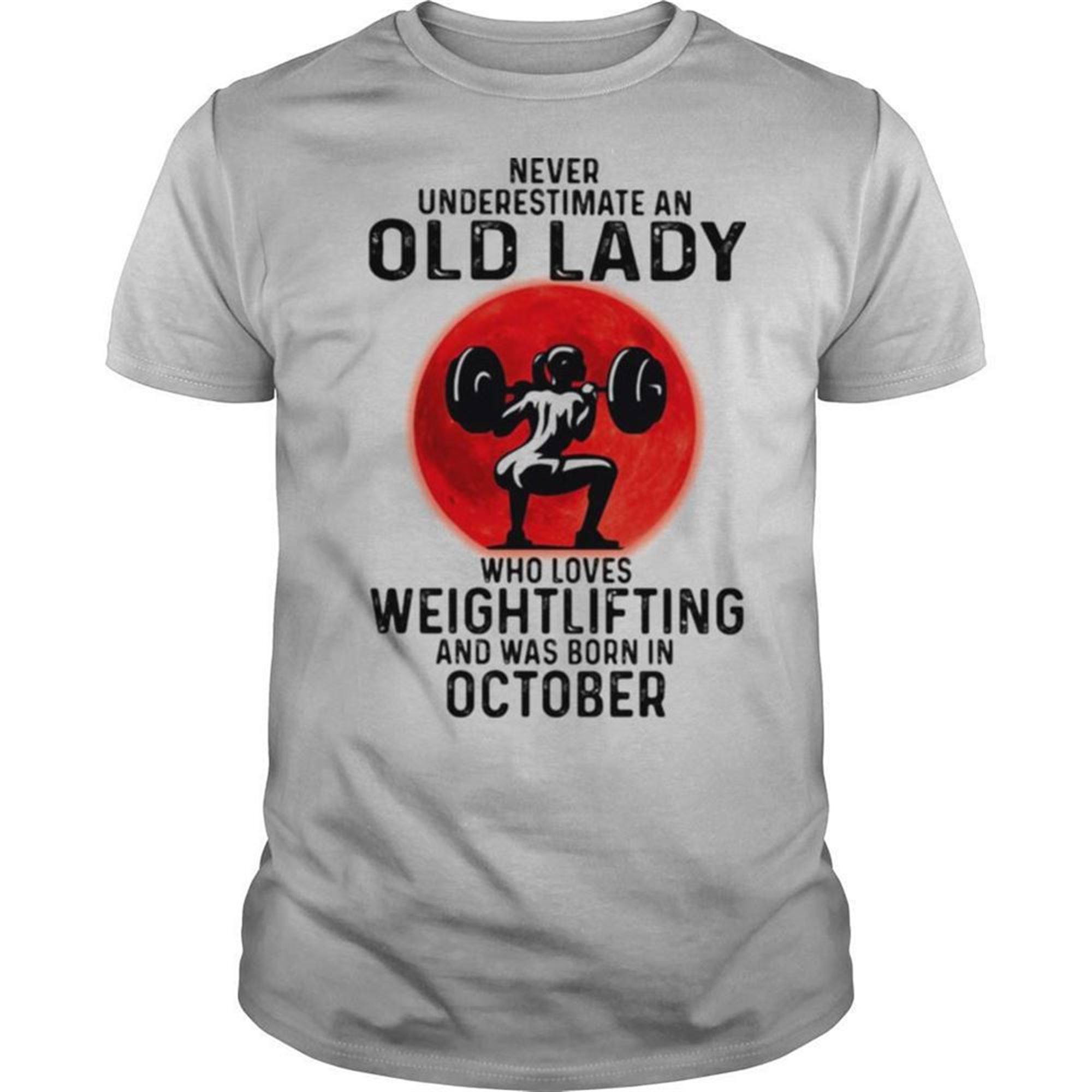 Never Underestimate An Old Lady Who Loves Weightlifting And Was Born In October Moon Blood Halloween Shirt