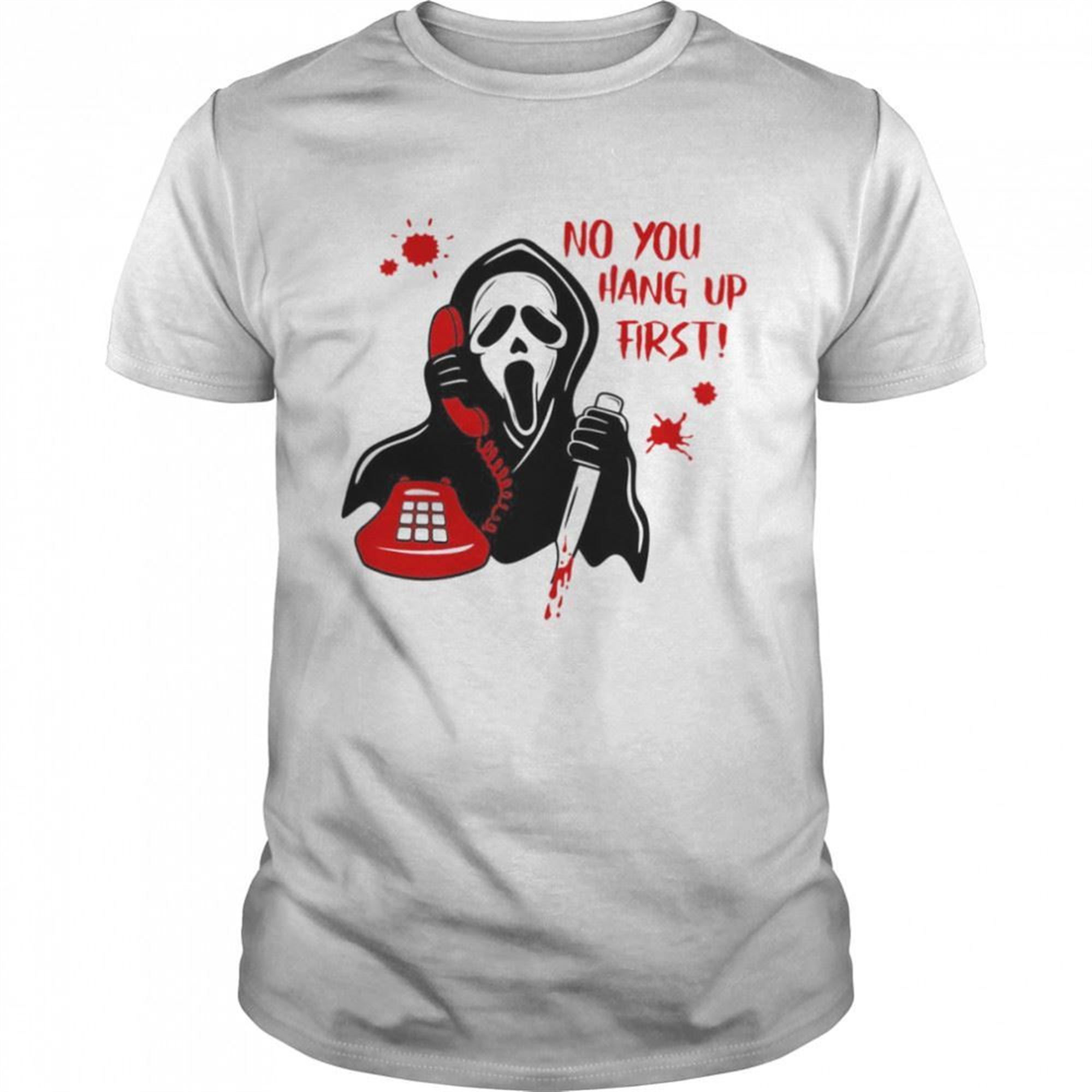 No You Hang Up First Ghostface Calling Halloween Shirt