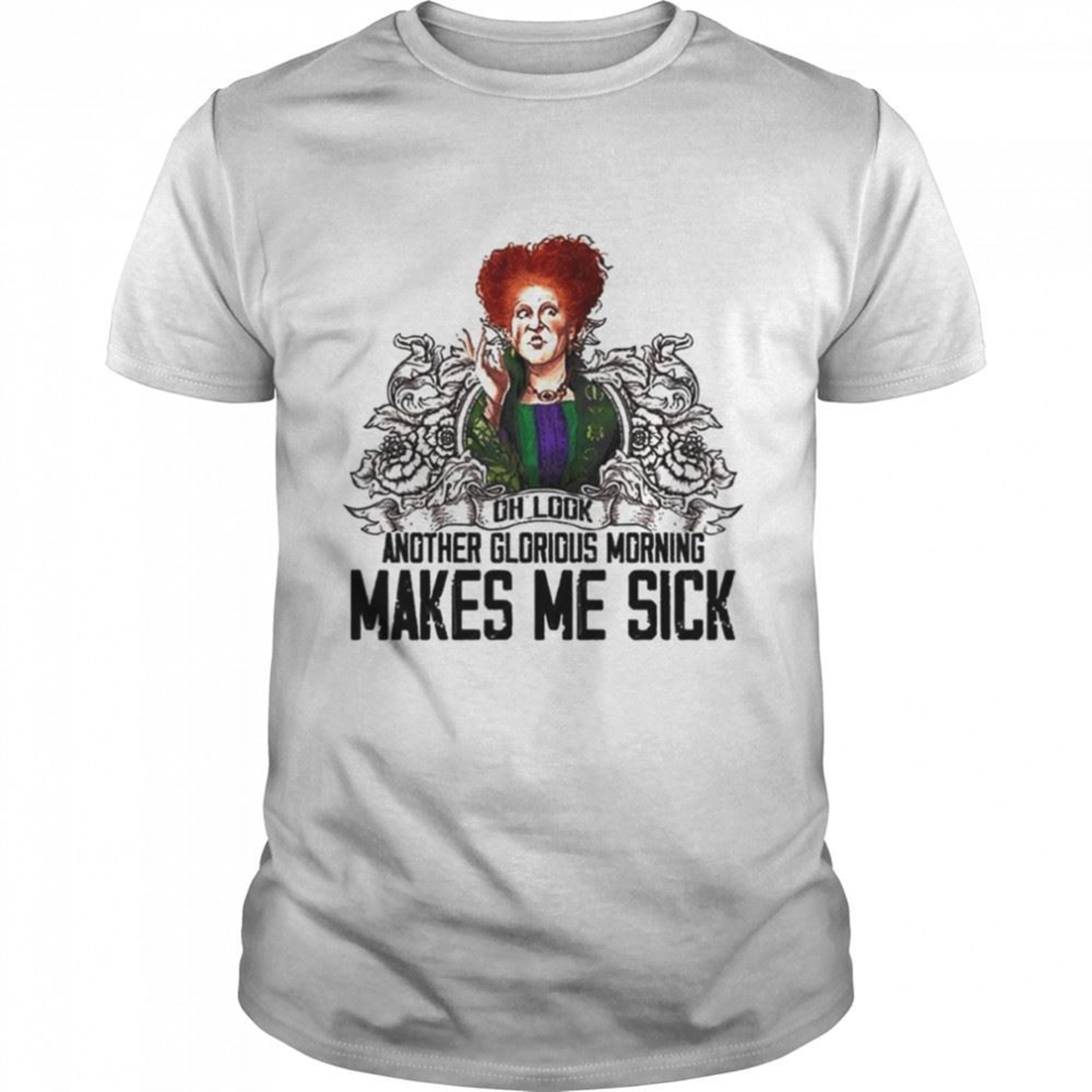 Oh Look Another Glorious Morning Makes Me Sick Halloween T-shirt