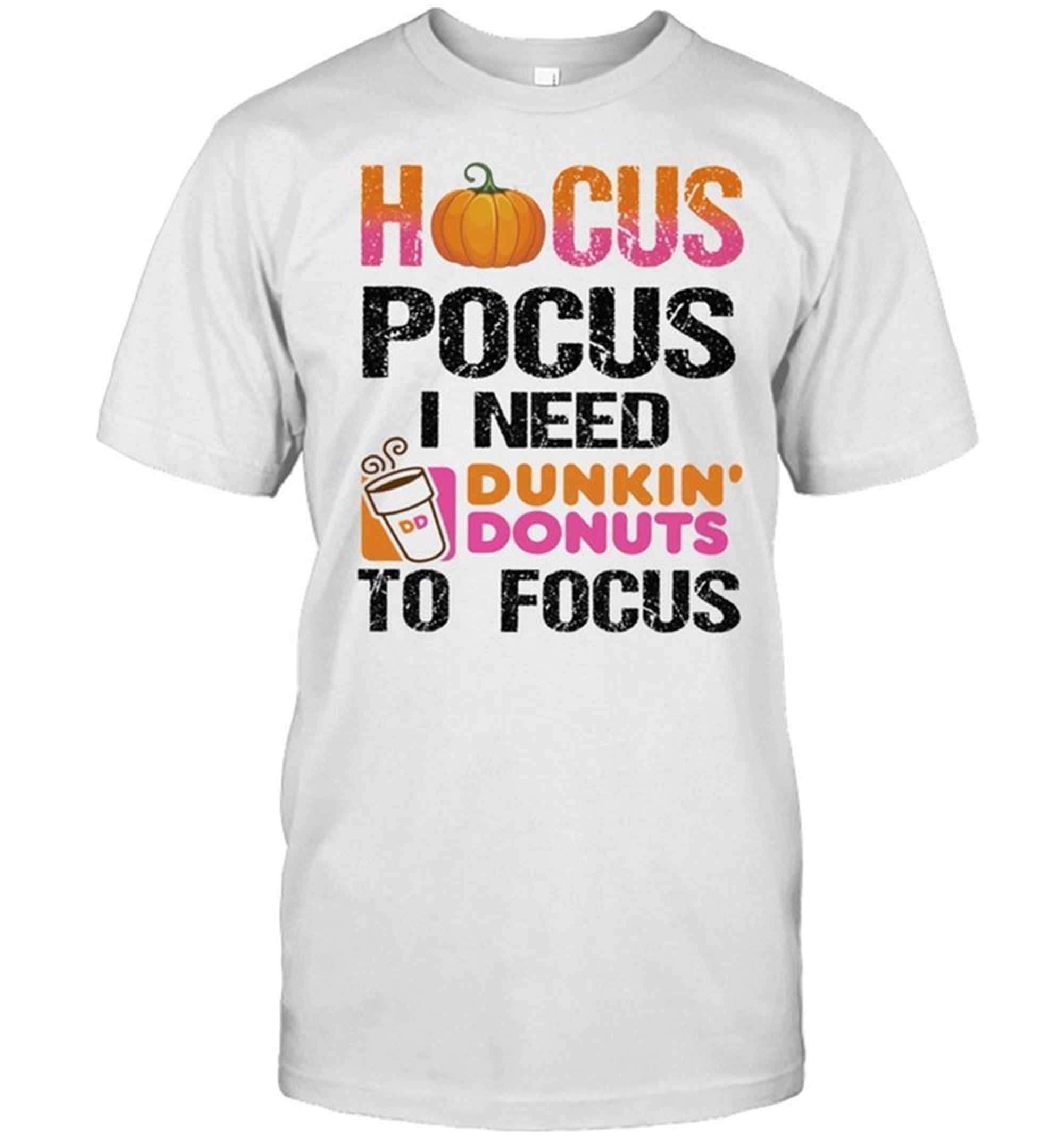 Pumpkin Hocus Pocus I Need Dunkin Donuts To Focus Halloween Shirt