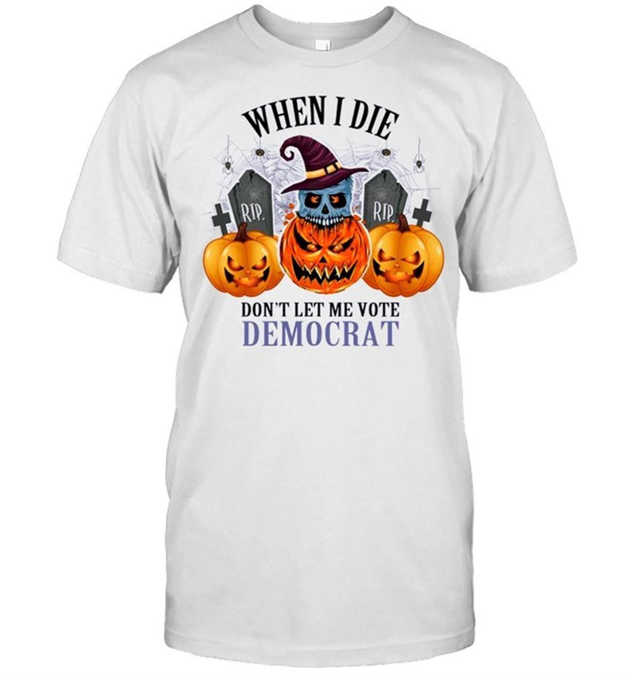 Pumpkins Halloween When I Die Dont Let Me Vote Democrat Shirt