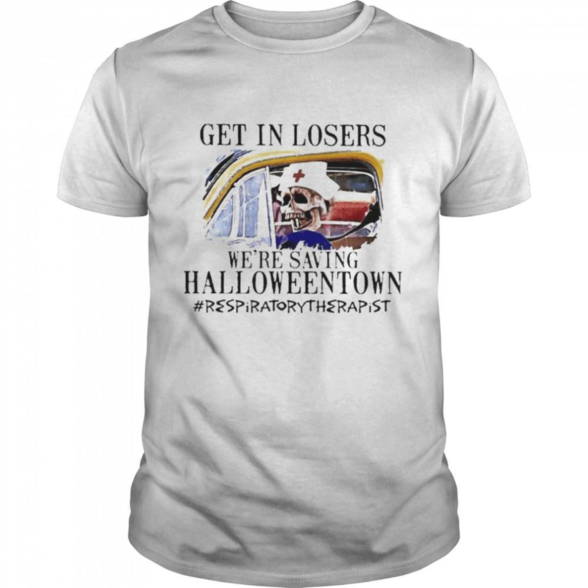 Skeleton Get In Losers Were Saving Halloweentown Respiratory Therapist Shirt