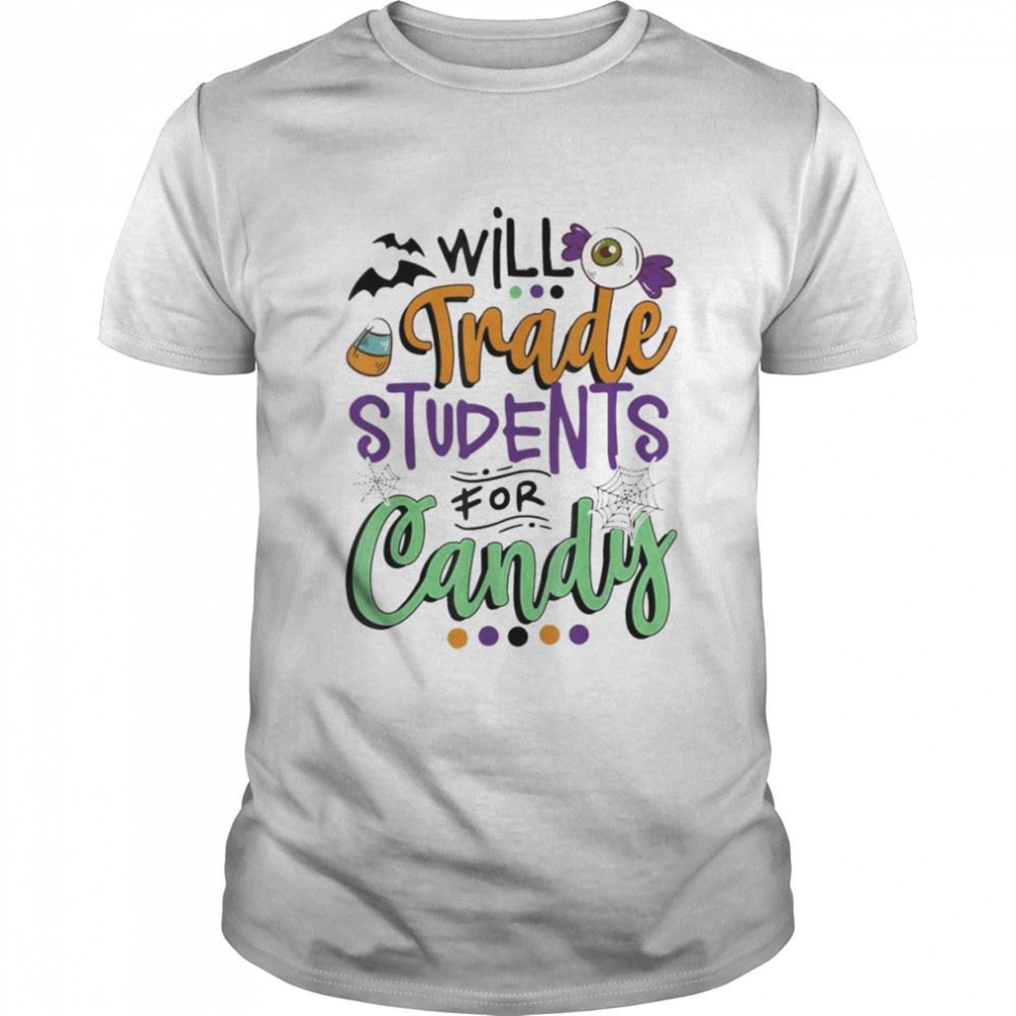 Teacher Will Trade Students For Candy Happy Halloween T-shirt