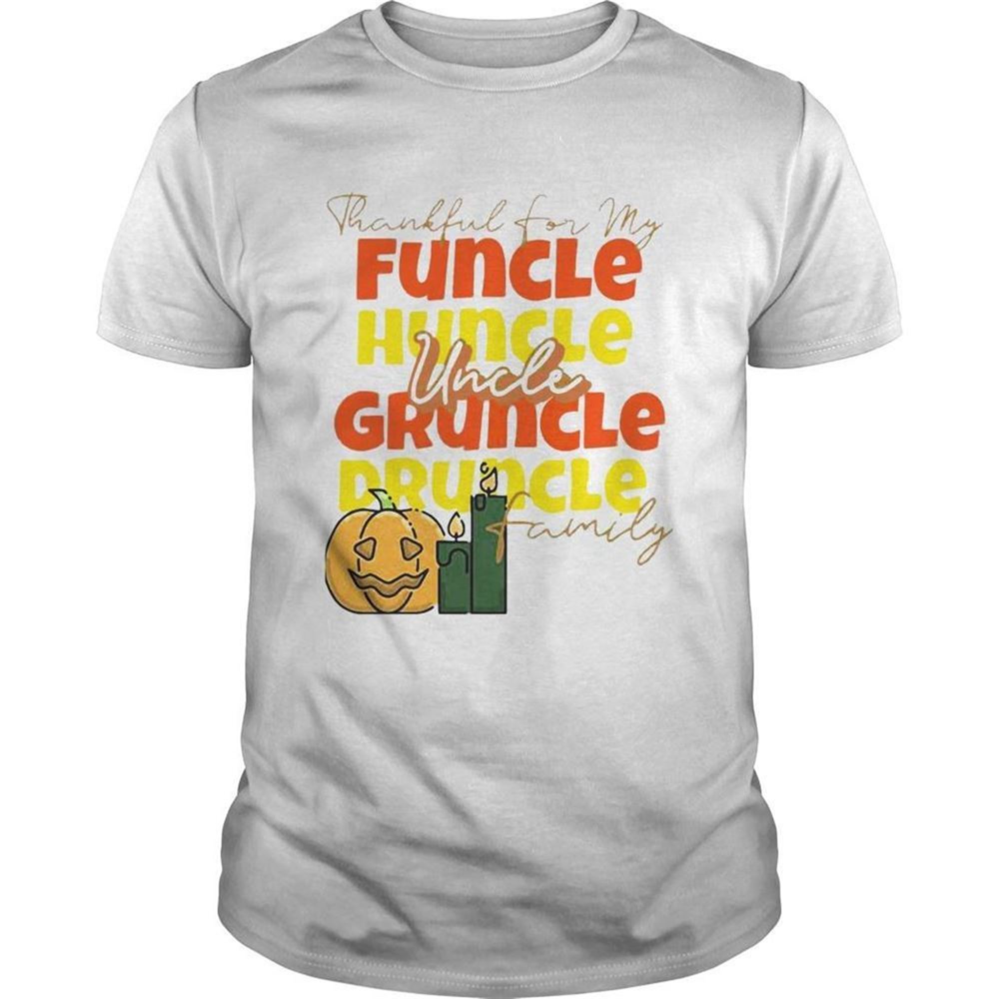Thankful For My Huncle Uncle Gruncle Druncle Family Pumpkin Halloween Shirt
