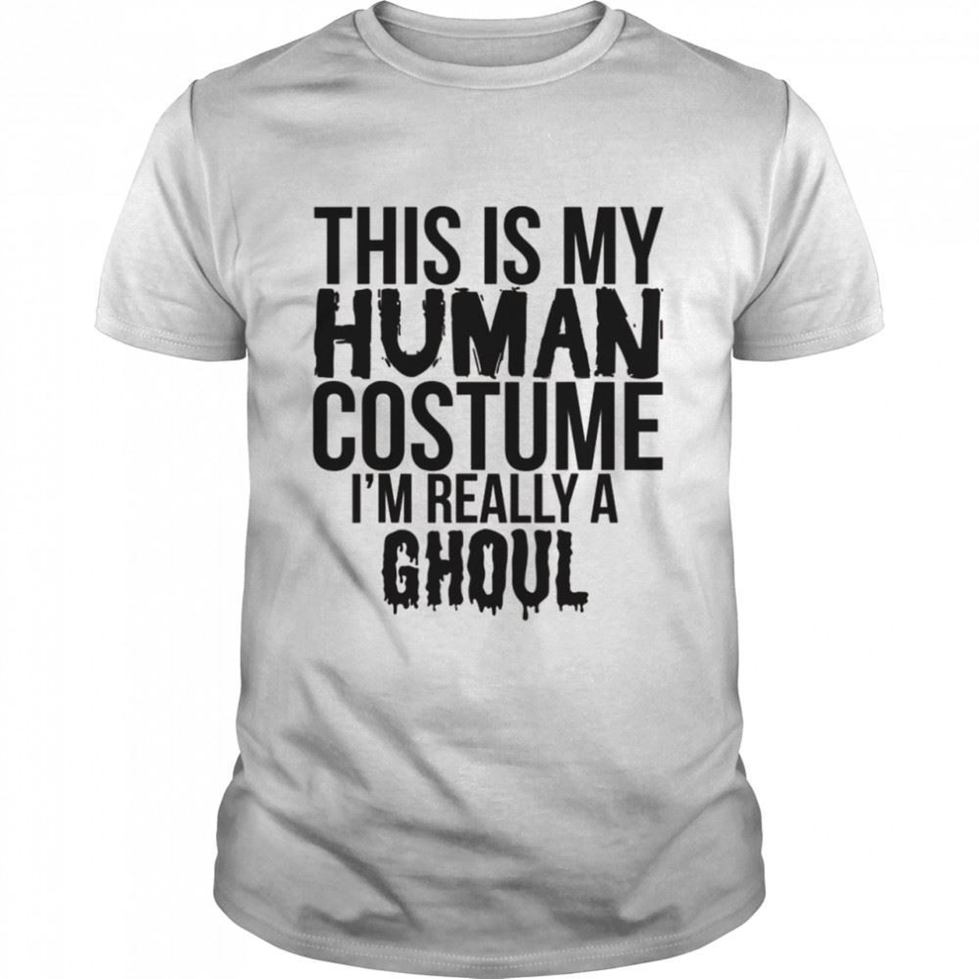 This Is My Human Costume Really A Ghoul Halloween Shirt