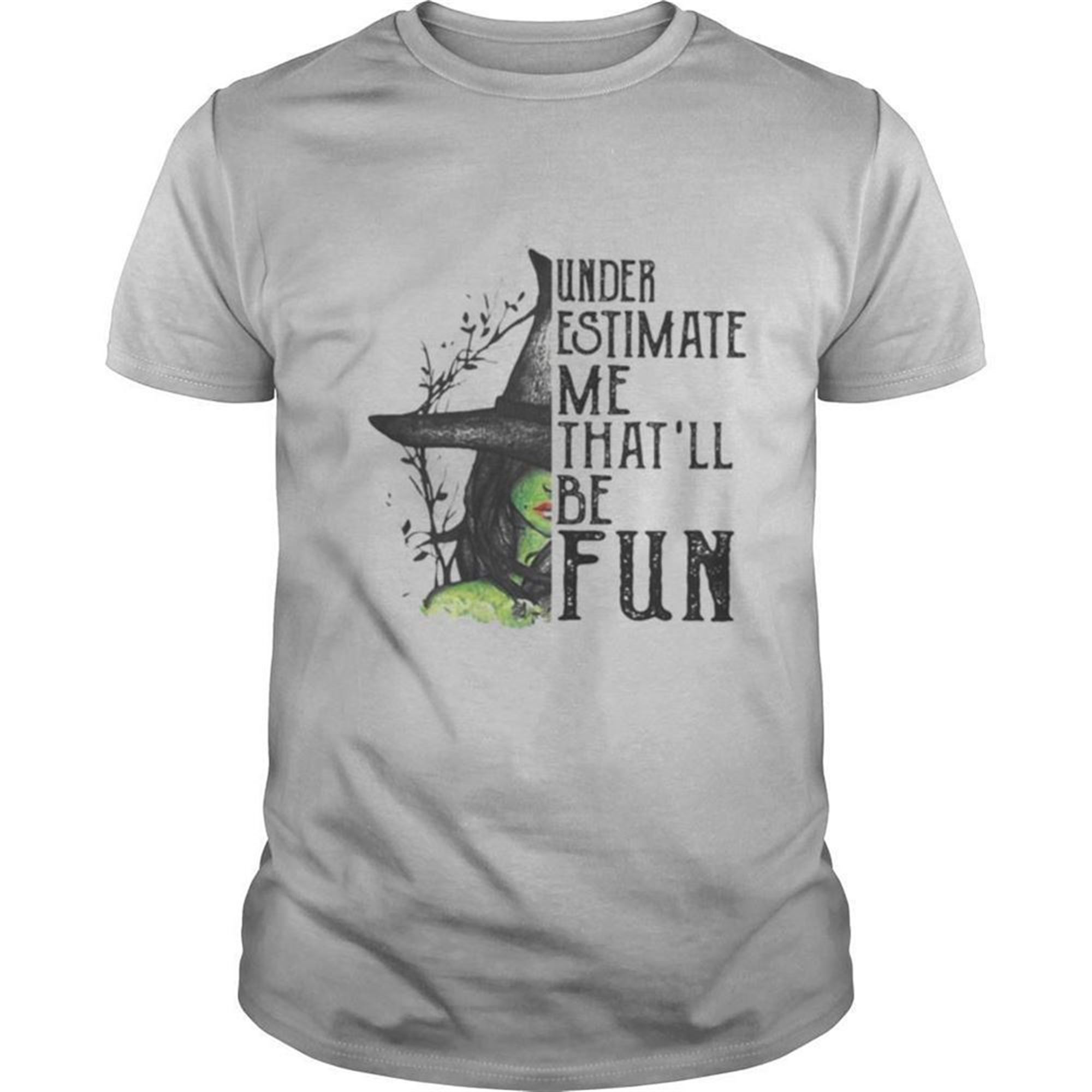Under Estimate Me Thatll Be Fun Wich Halloween Shirt