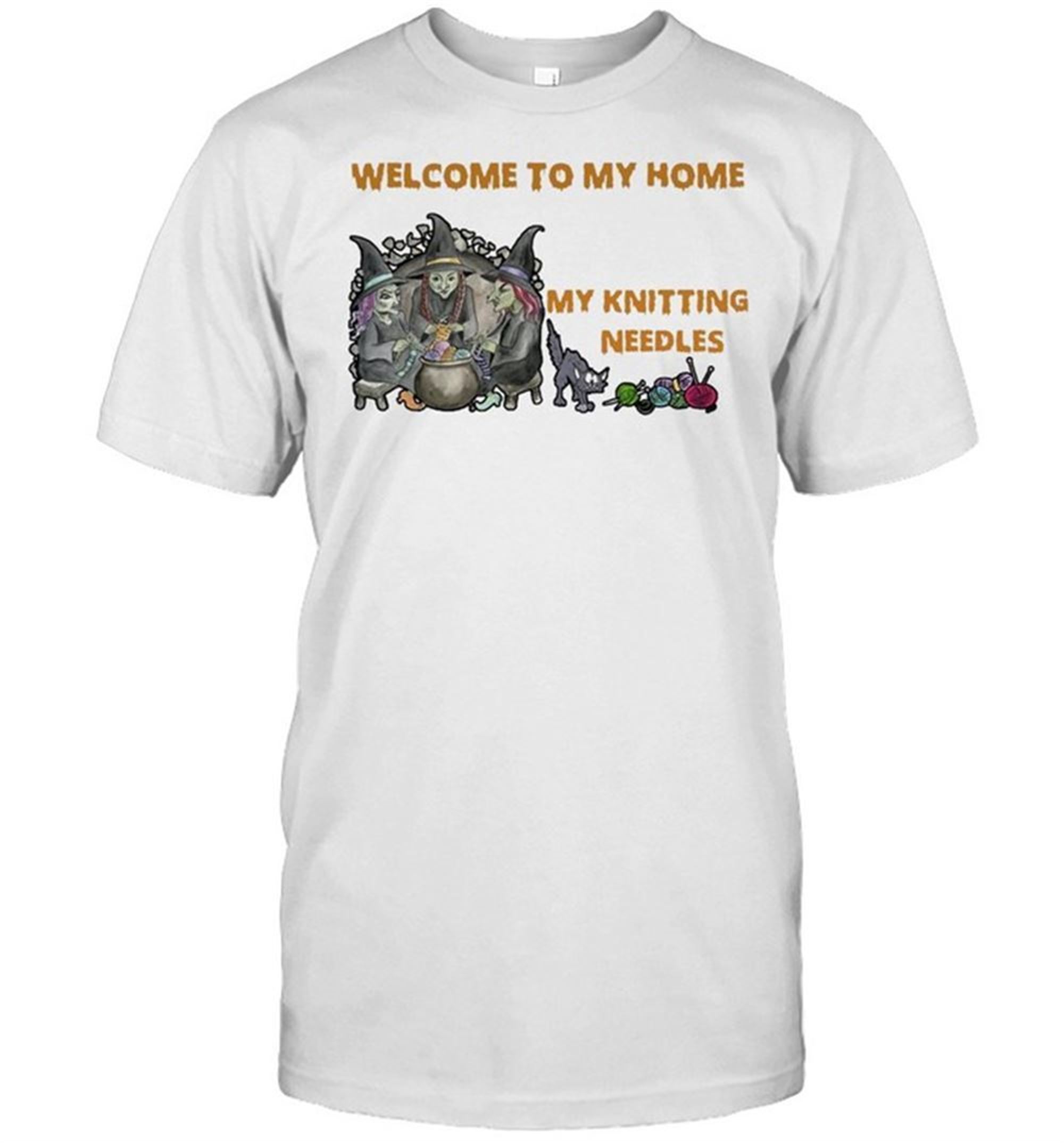 Welcome To My Home Where Youre Always In Danger Of Stepping On My Knitting Needles Witch Halloween T-shirt