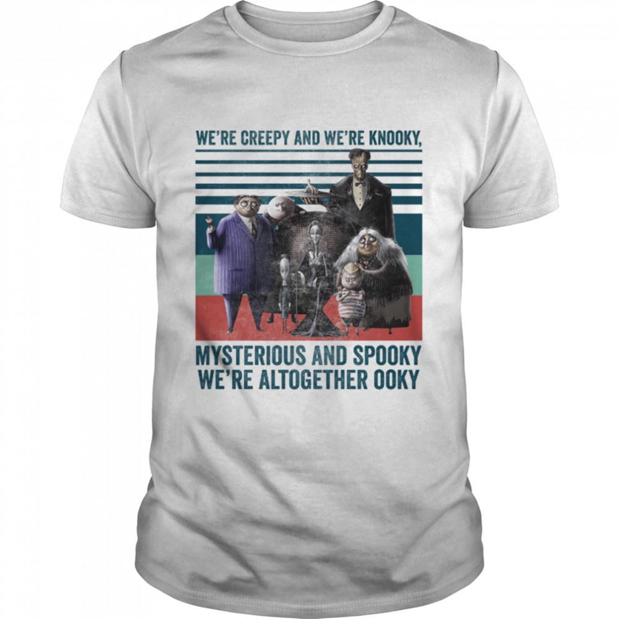 Were Creepy And Were Kooky The Addams Family Halloween Shirt