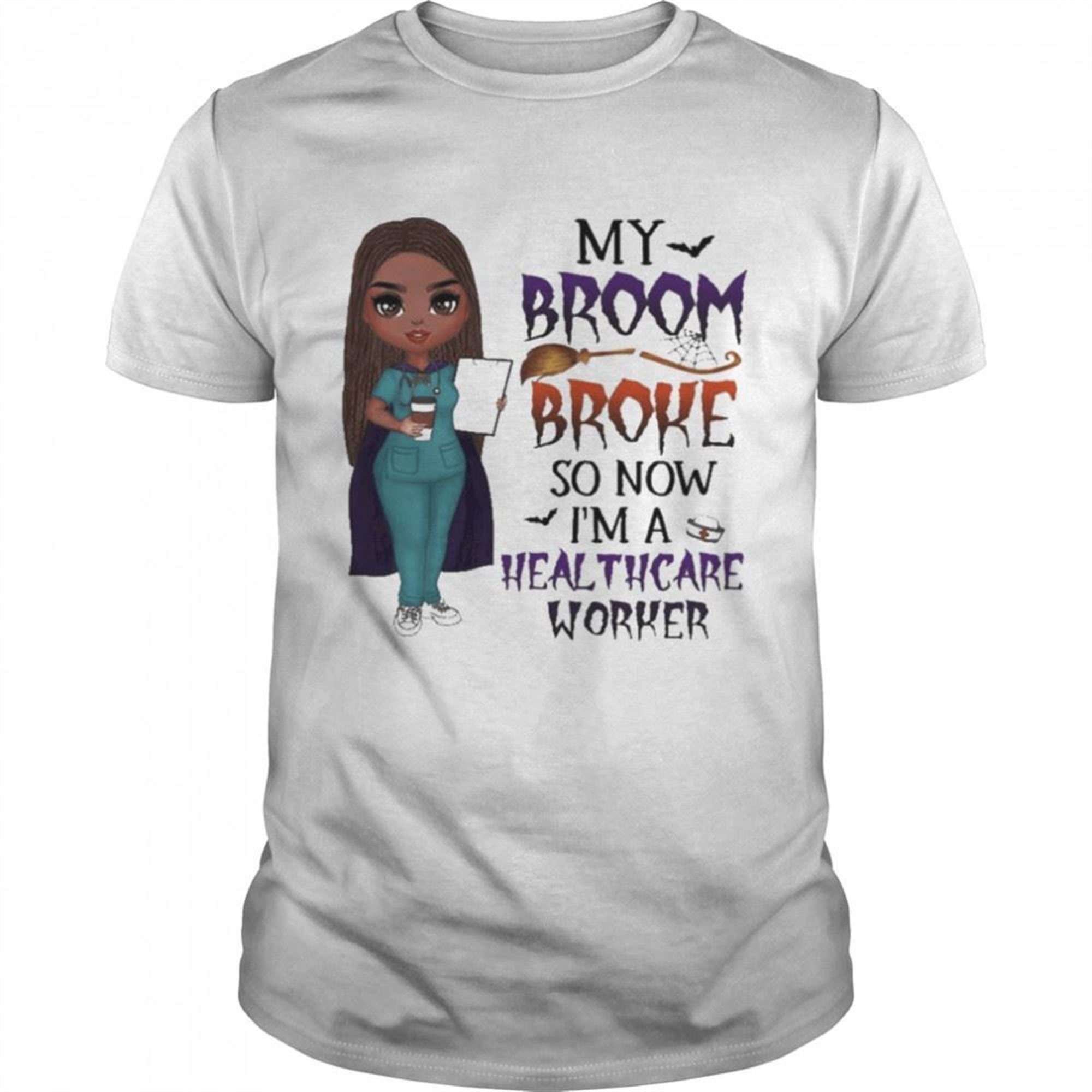 Witch Girl My Broom Broke So Now Im Healthcare Worker Halloween Shirt