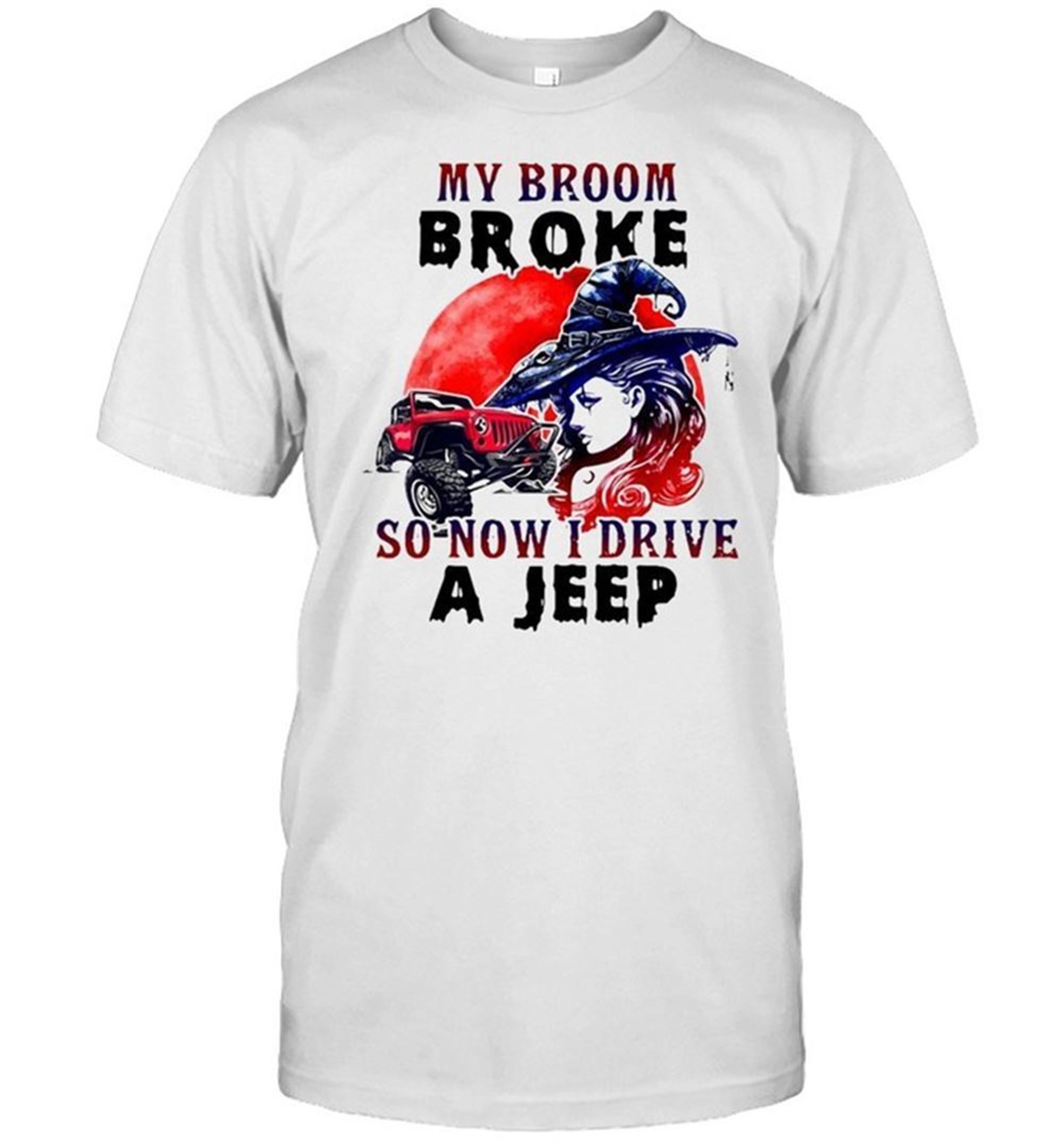 Witch My Broom Broke So Now I Drive A Jeep Halloween Shirt